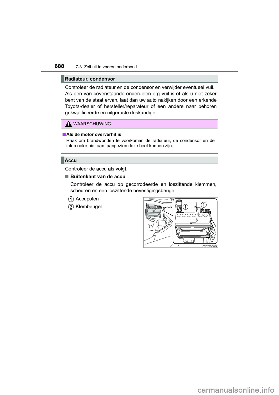 TOYOTA C-HR 2018 Instructieboekje (in Dutch) 6887-3. Zelf uit te voeren onderhoud
C-HR_OM_Europe_OM10571E
Controleer de radiateur en de condensor en verwijder eventueel vuil.
Als een van bovenstaande onderdelen erg vuil is of als u TOYOTA C-HR 2018 Instructieboekje (in Dutch) 6887-3. Zelf uit te voeren onderhoud
C-HR_OM_Europe_OM10571E
Controleer de radiateur en de condensor en verwijder eventueel vuil.
Als een van bovenstaande onderdelen erg vuil is of als u