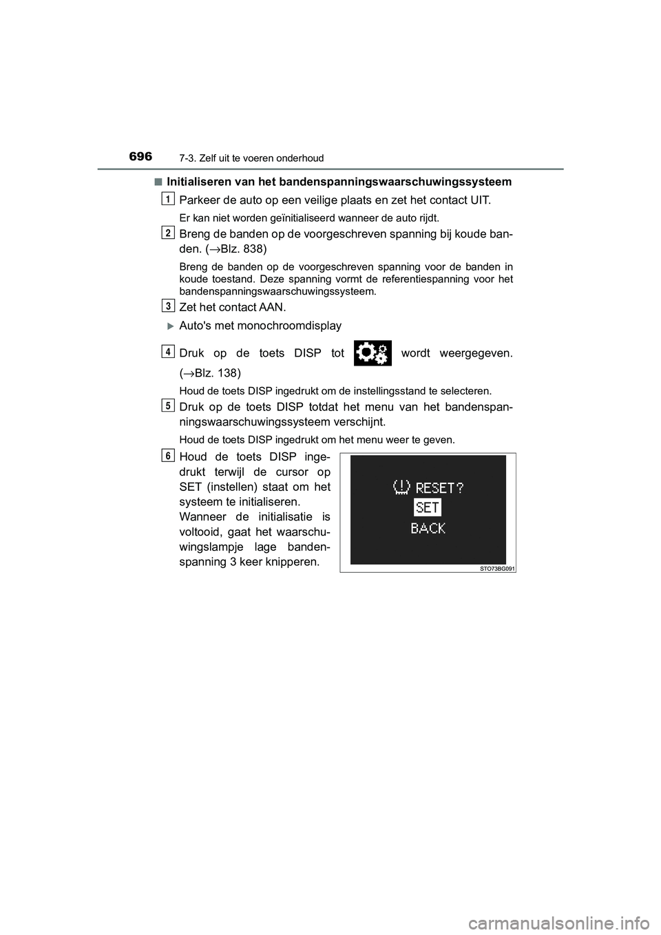 TOYOTA C-HR 2018 Instructieboekje (in Dutch) 6967-3. Zelf uit te voeren onderhoud
C-HR_OM_Europe_OM10571E■
Initialiseren van het bandenspanningswaarschuwingssysteem
Parkeer de auto op een veilige plaats en zet het contact UIT.
Er kan niet wor TOYOTA C-HR 2018 Instructieboekje (in Dutch) 6967-3. Zelf uit te voeren onderhoud
C-HR_OM_Europe_OM10571E■
Initialiseren van het bandenspanningswaarschuwingssysteem
Parkeer de auto op een veilige plaats en zet het contact UIT.
Er kan niet wor