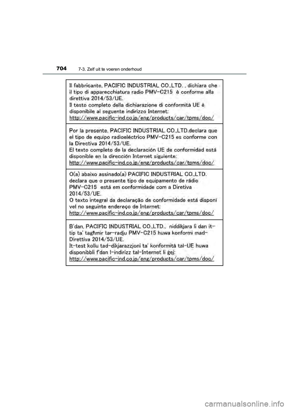 TOYOTA C-HR 2018  Instructieboekje (in Dutch) 7047-3. Zelf uit te voeren onderhoud
C-HR_OM_Europe_OM10571E
C-HR_OM_Europe_OM10571E.book  Page 704  Monday, March 19, 2018  4:17 PM 