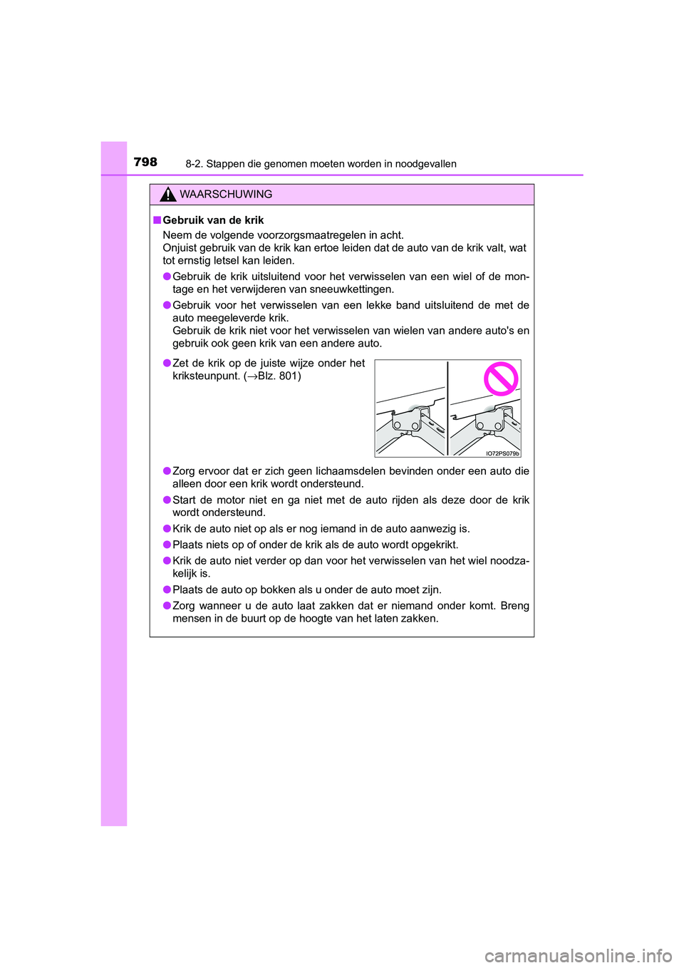 TOYOTA C-HR 2018 Instructieboekje (in Dutch) 7988-2. Stappen die genomen moeten worden in noodgevallen
C-HR_OM_Europe_OM10571E
WAARSCHUWING
■Gebruik van de krik
Neem de volgende voorzorgsmaatregelen in acht.
Onjuist gebruik van de krik kan er TOYOTA C-HR 2018 Instructieboekje (in Dutch) 7988-2. Stappen die genomen moeten worden in noodgevallen
C-HR_OM_Europe_OM10571E
WAARSCHUWING
■Gebruik van de krik
Neem de volgende voorzorgsmaatregelen in acht.
Onjuist gebruik van de krik kan er