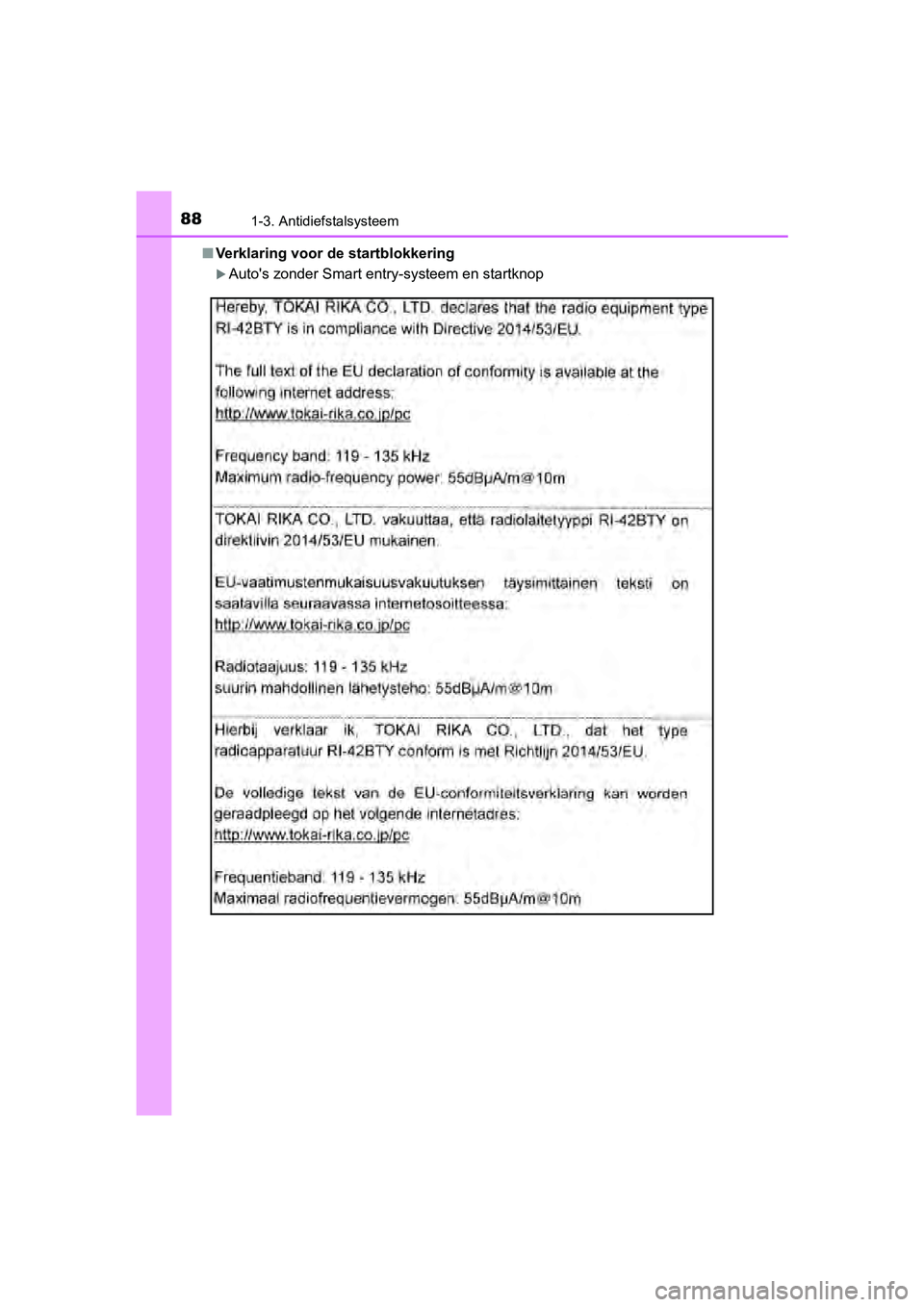 TOYOTA C-HR 2018 Instructieboekje (in Dutch) 881-3. Antidiefstalsysteem
C-HR_OM_Europe_OM10571E■
Verklaring voor de startblokkering
Auto's zonder Smart entry-systeem en startknop
C-HR_OM_Europe_OM10571E.boo k Page 88 Monday, March 19, TOYOTA C-HR 2018 Instructieboekje (in Dutch) 881-3. Antidiefstalsysteem
C-HR_OM_Europe_OM10571E■
Verklaring voor de startblokkering
Auto's zonder Smart entry-systeem en startknop
C-HR_OM_Europe_OM10571E.boo k Page 88 Monday, March 19,