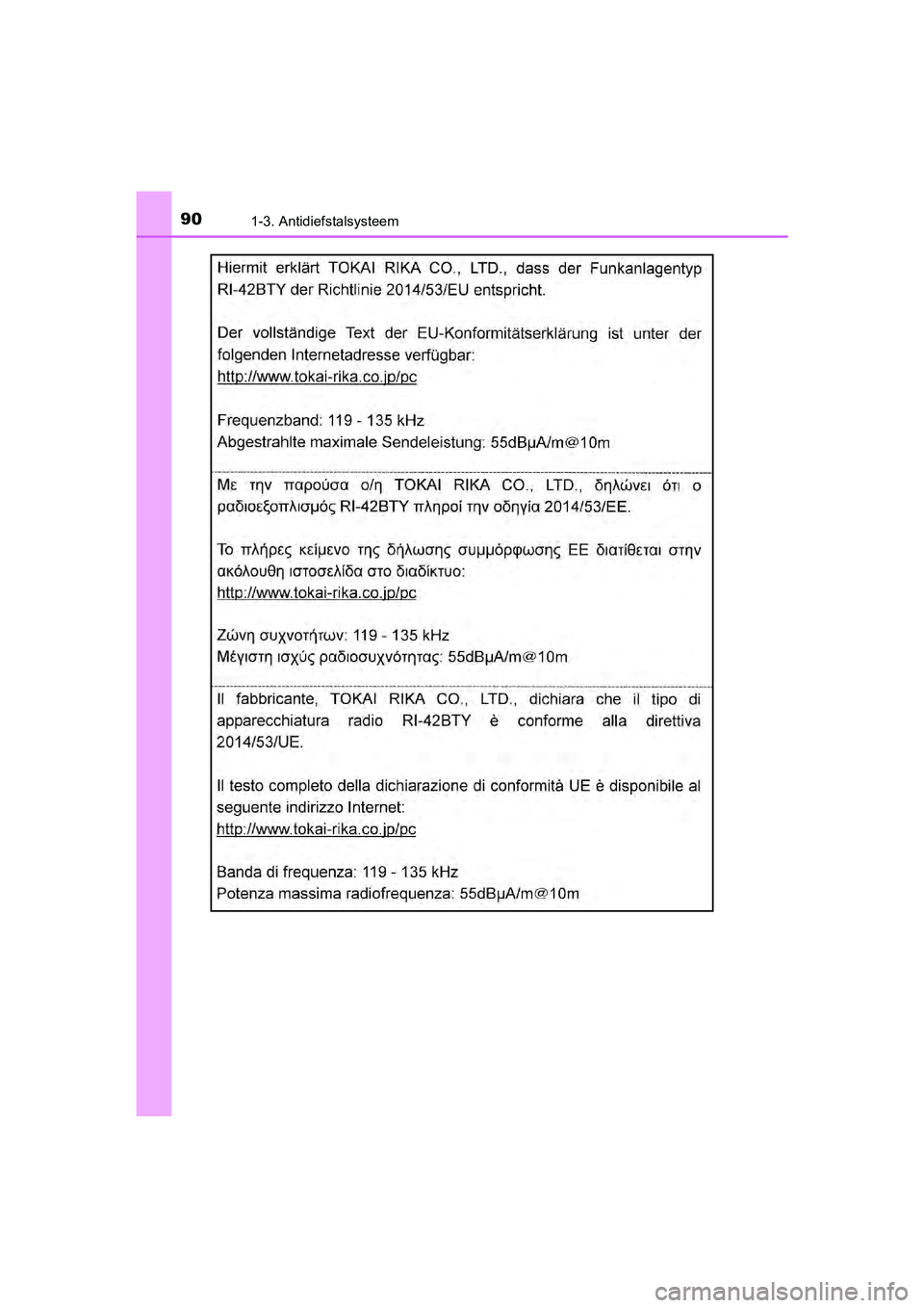 TOYOTA C-HR 2018  Instructieboekje (in Dutch) 901-3. Antidiefstalsysteem
C-HR_OM_Europe_OM10571E
C-HR_OM_Europe_OM10571E.book  Page 90  Monday, March 19, 2018   4:17 PM 