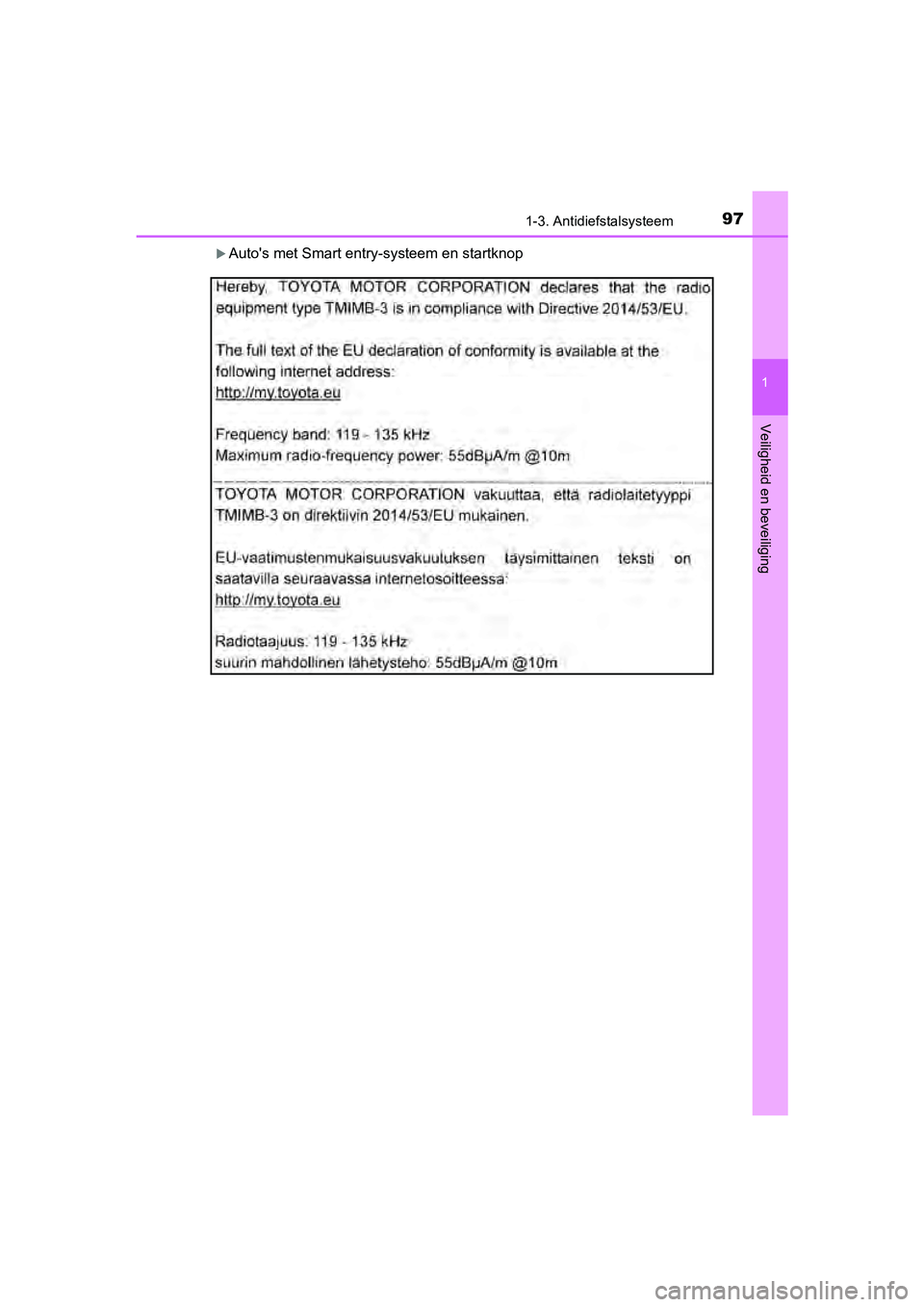 TOYOTA C-HR 2018  Instructieboekje (in Dutch) 971-3. Antidiefstalsysteem
1
Veiligheid en beveiliging
C-HR_OM_Europe_OM10571E
Auto's met Smart entry-systeem en startknop
C-HR_OM_Europe_OM10571E.book  Page 97  Monday, March 19, 2018   4:17 P