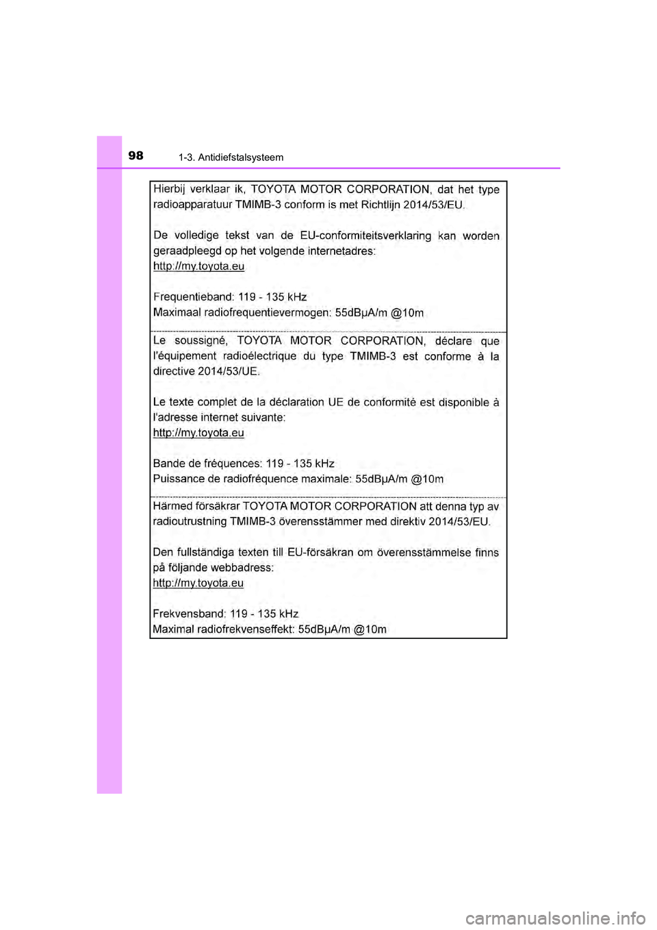 TOYOTA C-HR 2018  Instructieboekje (in Dutch) 981-3. Antidiefstalsysteem
C-HR_OM_Europe_OM10571E
C-HR_OM_Europe_OM10571E.book  Page 98  Monday, March 19, 2018   4:17 PM 