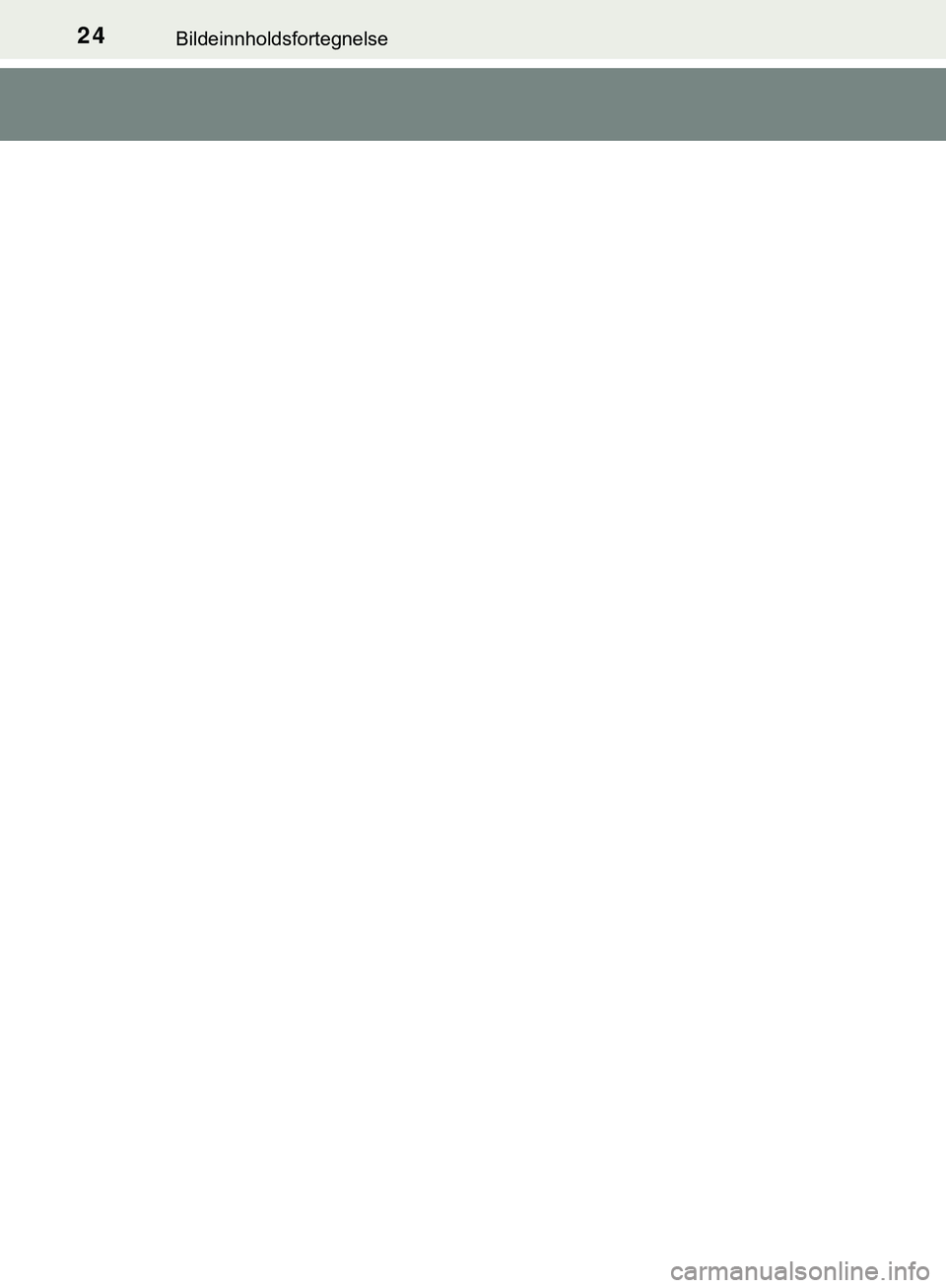 TOYOTA C-HR 2018 Instruksjoner for bruk (in Norwegian) 24Bildeinnholdsfortegnelse
C-HR_HV_OM_Europe_OM10576NO
C-HR_HV_OM_Europe_OM10576NO.book Page 24 Thursday, May 3, 2018 10:12 AM TOYOTA C-HR 2018 Instruksjoner for bruk (in Norwegian) 24Bildeinnholdsfortegnelse
C-HR_HV_OM_Europe_OM10576NO
C-HR_HV_OM_Europe_OM10576NO.book Page 24 Thursday, May 3, 2018 10:12 AM