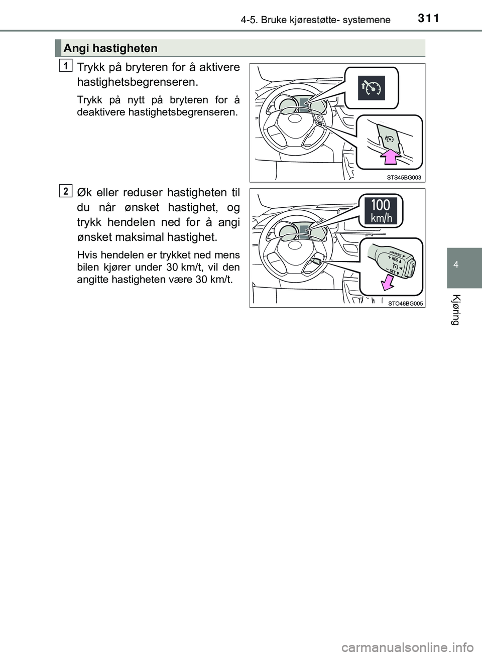 TOYOTA C-HR 2018 Instruksjoner for bruk (in Norwegian) 3114-5. Bruke kjørestøtte- systemene
4
Kjøring
C-HR_HV_OM_Europe_OM10576NO
Trykk på bryteren for å aktivere
hastighetsbegrenseren.
Trykk på nytt på bryteren for å
deaktivere hastighetsbegrense TOYOTA C-HR 2018 Instruksjoner for bruk (in Norwegian) 3114-5. Bruke kjørestøtte- systemene
4
Kjøring
C-HR_HV_OM_Europe_OM10576NO
Trykk på bryteren for å aktivere
hastighetsbegrenseren.
Trykk på nytt på bryteren for å
deaktivere hastighetsbegrense