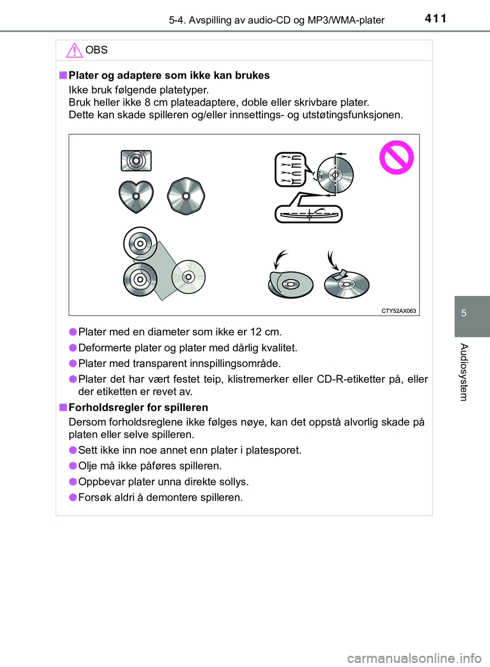 TOYOTA C-HR 2018 Instruksjoner for bruk (in Norwegian) 4115-4. Avspilling av audio-CD og MP3/WMA-plater
5
Audiosystem
C-HR_HV_OM_Europe_OM10576NOOBS
n
Plater og adaptere som ikke kan brukes
Ikke bruk følgende platetyper.
Bruk heller ikke 8 cm plateadapt TOYOTA C-HR 2018 Instruksjoner for bruk (in Norwegian) 4115-4. Avspilling av audio-CD og MP3/WMA-plater
5
Audiosystem
C-HR_HV_OM_Europe_OM10576NOOBS
n
Plater og adaptere som ikke kan brukes
Ikke bruk følgende platetyper.
Bruk heller ikke 8 cm plateadapt