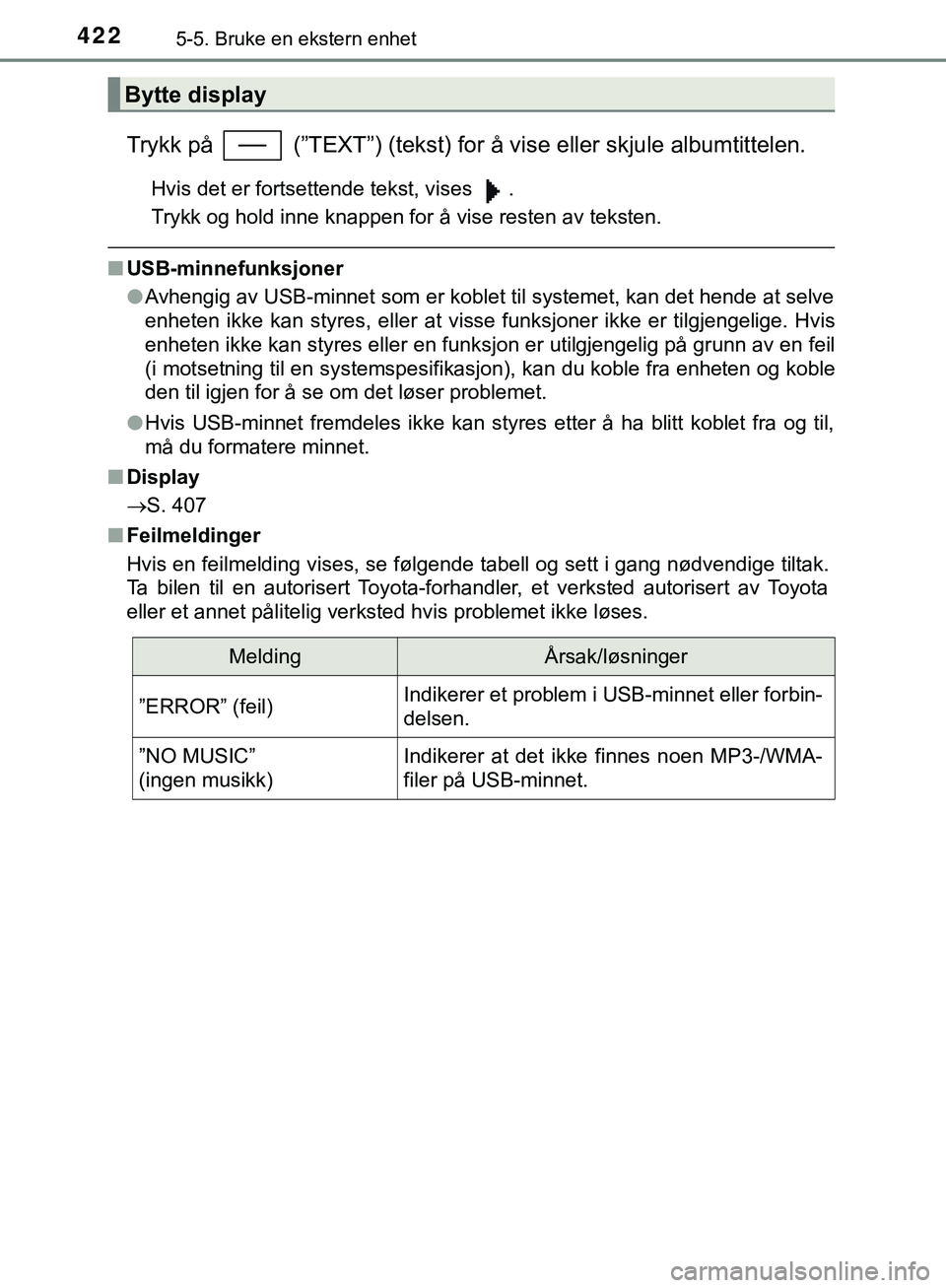 TOYOTA C-HR 2018 Instruksjoner for bruk (in Norwegian) 4225-5. Bruke en ekstern enhet
C-HR_HV_OM_Europe_OM10576NO
Trykk på (”TEXT”) (tekst) for å vise eller skjule albumtittelen.
Hvis det er fortsettende tekst, vises .
Trykk og hold inne knappen TOYOTA C-HR 2018 Instruksjoner for bruk (in Norwegian) 4225-5. Bruke en ekstern enhet
C-HR_HV_OM_Europe_OM10576NO
Trykk på (”TEXT”) (tekst) for å vise eller skjule albumtittelen.
Hvis det er fortsettende tekst, vises .
Trykk og hold inne knappen