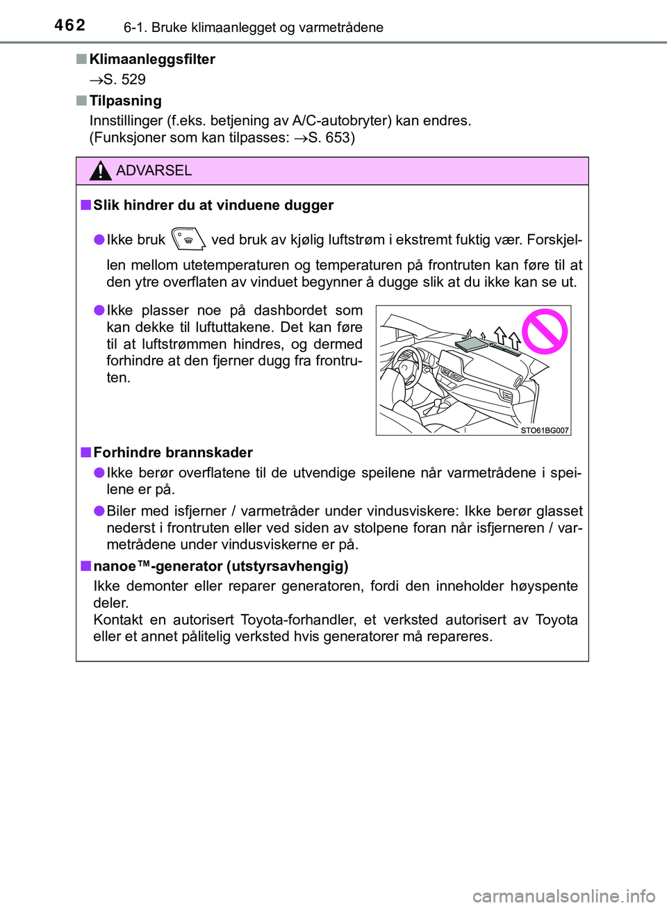 TOYOTA C-HR 2018 Instruksjoner for bruk (in Norwegian) 4626-1. Bruke klimaanlegget og varmetrådene
C-HR_HV_OM_Europe_OM10576NOn
Klimaanleggsfilter
S. 529
n Tilpasning
Innstillinger (f.eks. betjening av A/C-autobryter) kan endres.
(Funksjoner som kan TOYOTA C-HR 2018 Instruksjoner for bruk (in Norwegian) 4626-1. Bruke klimaanlegget og varmetrådene
C-HR_HV_OM_Europe_OM10576NOn
Klimaanleggsfilter
S. 529
n Tilpasning
Innstillinger (f.eks. betjening av A/C-autobryter) kan endres.
(Funksjoner som kan