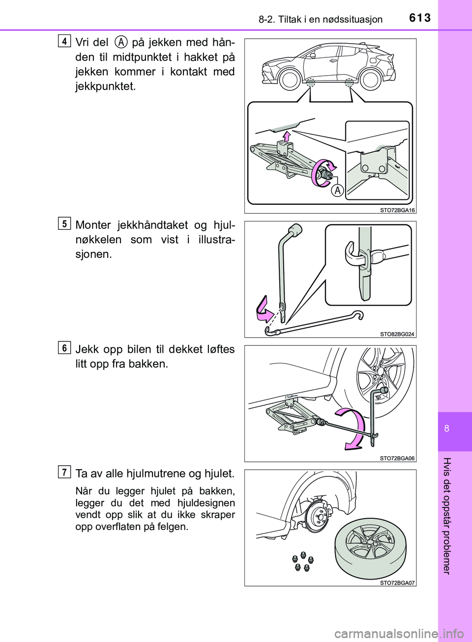 TOYOTA C-HR 2018 Instruksjoner for bruk (in Norwegian) 6138-2. Tiltak i en nødssituasjon
C-HR_HV_OM_Europe_OM10576NO
8
Hvis det oppstår problemer
Vri del på jekken med hån-
den til midtpunktet i hakket på
jekken kommer i kontakt med
jekkpunktet.
Mo TOYOTA C-HR 2018 Instruksjoner for bruk (in Norwegian) 6138-2. Tiltak i en nødssituasjon
C-HR_HV_OM_Europe_OM10576NO
8
Hvis det oppstår problemer
Vri del på jekken med hån-
den til midtpunktet i hakket på
jekken kommer i kontakt med
jekkpunktet.
Mo
