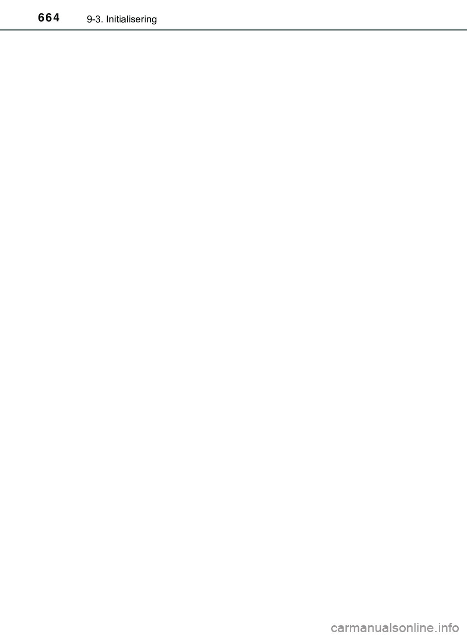 TOYOTA C-HR 2018 Instruksjoner for bruk (in Norwegian) 6649-3. Initialisering
C-HR_HV_OM_Europe_OM10576NO
C-HR_HV_OM_Europe_OM10576NO.book Page 664 Thursday, May 3, 2018 10:12 AM TOYOTA C-HR 2018 Instruksjoner for bruk (in Norwegian) 6649-3. Initialisering
C-HR_HV_OM_Europe_OM10576NO
C-HR_HV_OM_Europe_OM10576NO.book Page 664 Thursday, May 3, 2018 10:12 AM