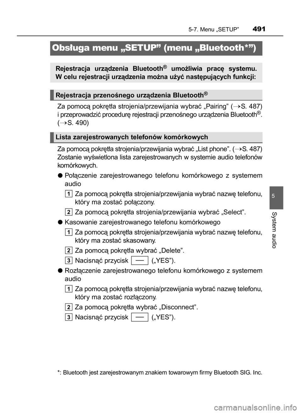 TOYOTA C-HR 2018  Instrukcja obsługi (in Polish) Za pomocà pokr´t∏a strojenia/przewijania wybraç „Pairing” (S. 487)
i przeprowadziç procedur´ rejestracji przenoÊnego urzàdzenia Bluetooth®.
(
S. 490)
Za pomocà pokr´t∏a strojenia/p