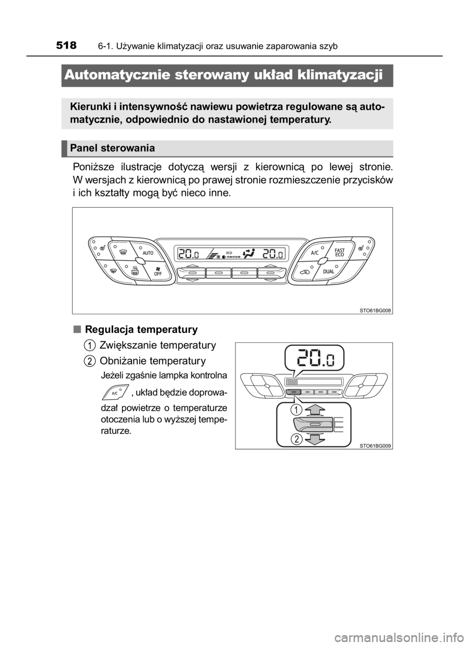 TOYOTA C-HR 2018  Instrukcja obsługi (in Polish) Poni˝sze  ilustracje  dotyczà  wersji  z kierownicà  po  lewej  stronie.
W wersjach z kierownicà po prawej stronie rozmieszczenie przycisków
i ich kszta∏ty mogà byç nieco inne.
Regulacja temp