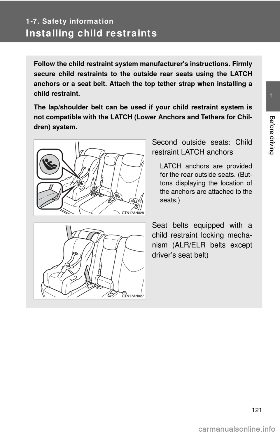 TOYOTA RAV4 2010 XA30 / 3.G Owners Manual 121
1
1-7. Safety information
Before driving
Installing child restraints
Follow the child restraint system manufacturers instructions. Firmly
secure child restraints to the outside rear seats using t