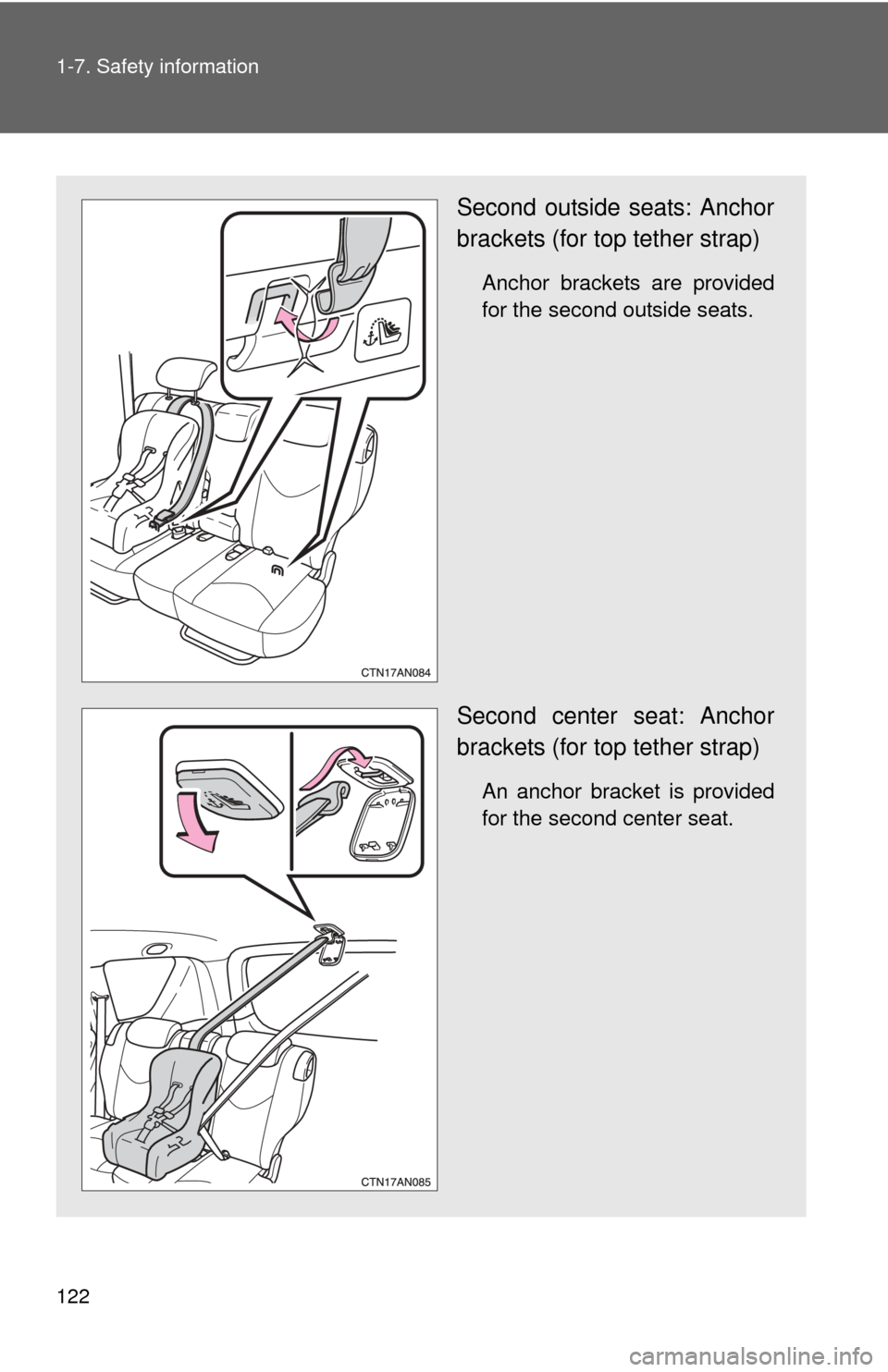 TOYOTA RAV4 2010 XA30 / 3.G Owners Manual 122 1-7. Safety information
Second outside seats: Anchor
brackets (for top tether strap)
Anchor brackets are provided
for the second outside seats.
Second center seat: Anchor
brackets (for top tether 
