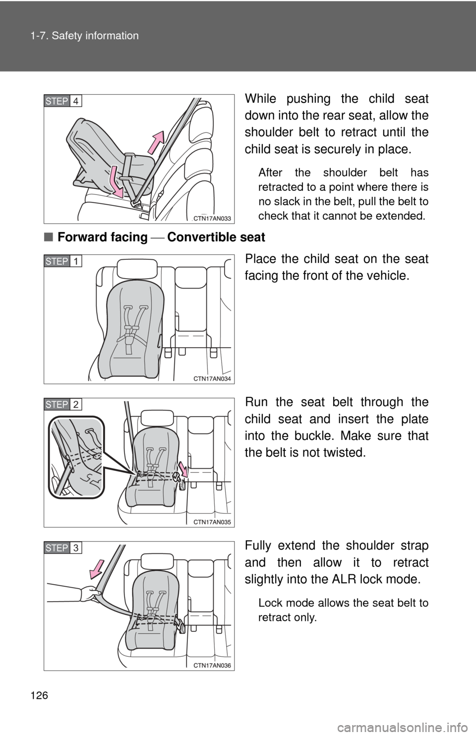 TOYOTA RAV4 2010 XA30 / 3.G Owners Manual 126 1-7. Safety information
While pushing the child seat
down into the rear seat, allow the
shoulder belt to retract until the
child seat is securely in place. 
After the shoulder belt has
retracted t