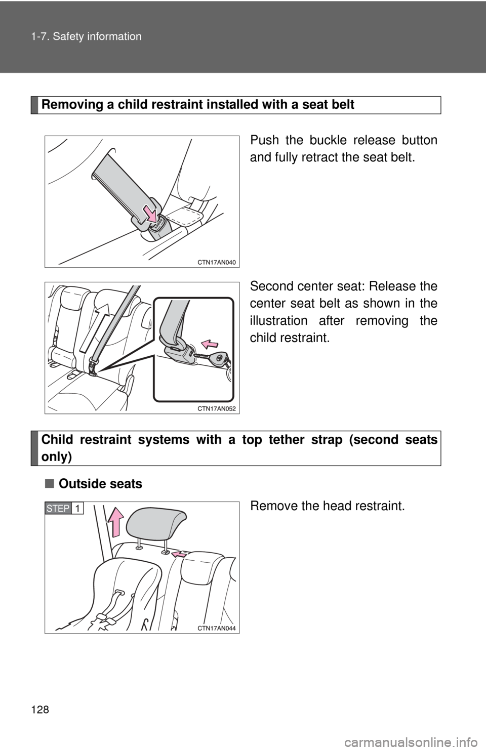 TOYOTA RAV4 2010 XA30 / 3.G Owners Manual 128 1-7. Safety information
Removing a child restraint installed with a seat beltPush the buckle release button
and fully retract the seat belt.
Second center seat: Release the
center seat belt as sho