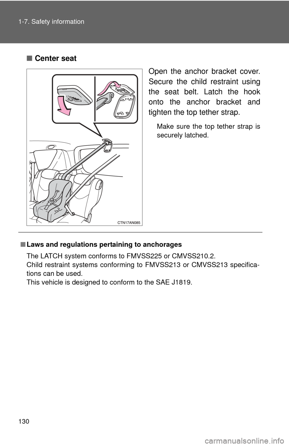 TOYOTA RAV4 2010 XA30 / 3.G Owners Manual 130 1-7. Safety information
■Center seat
Open the anchor bracket cover.
Secure the child restraint using
the seat belt. Latch the hook
onto the anchor bracket and
tighten the top tether strap.
Make 