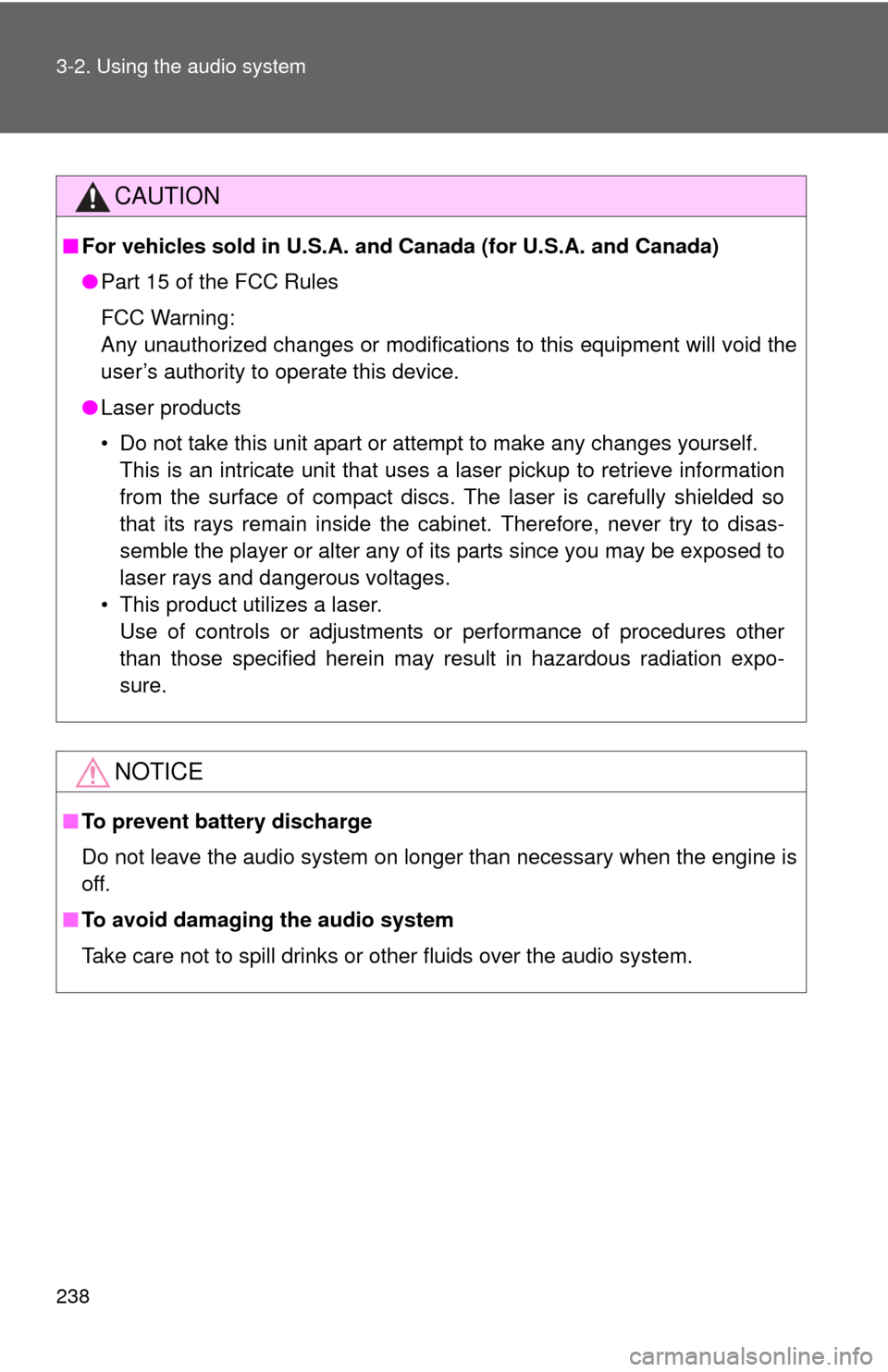 TOYOTA RAV4 2010 XA30 / 3.G Owners Manual 238 3-2. Using the audio system
CAUTION
■For vehicles sold in U.S.A. and  Canada (for U.S.A. and Canada)
● Part 15 of the FCC Rules
FCC Warning:
Any unauthorized changes or modifications to this e