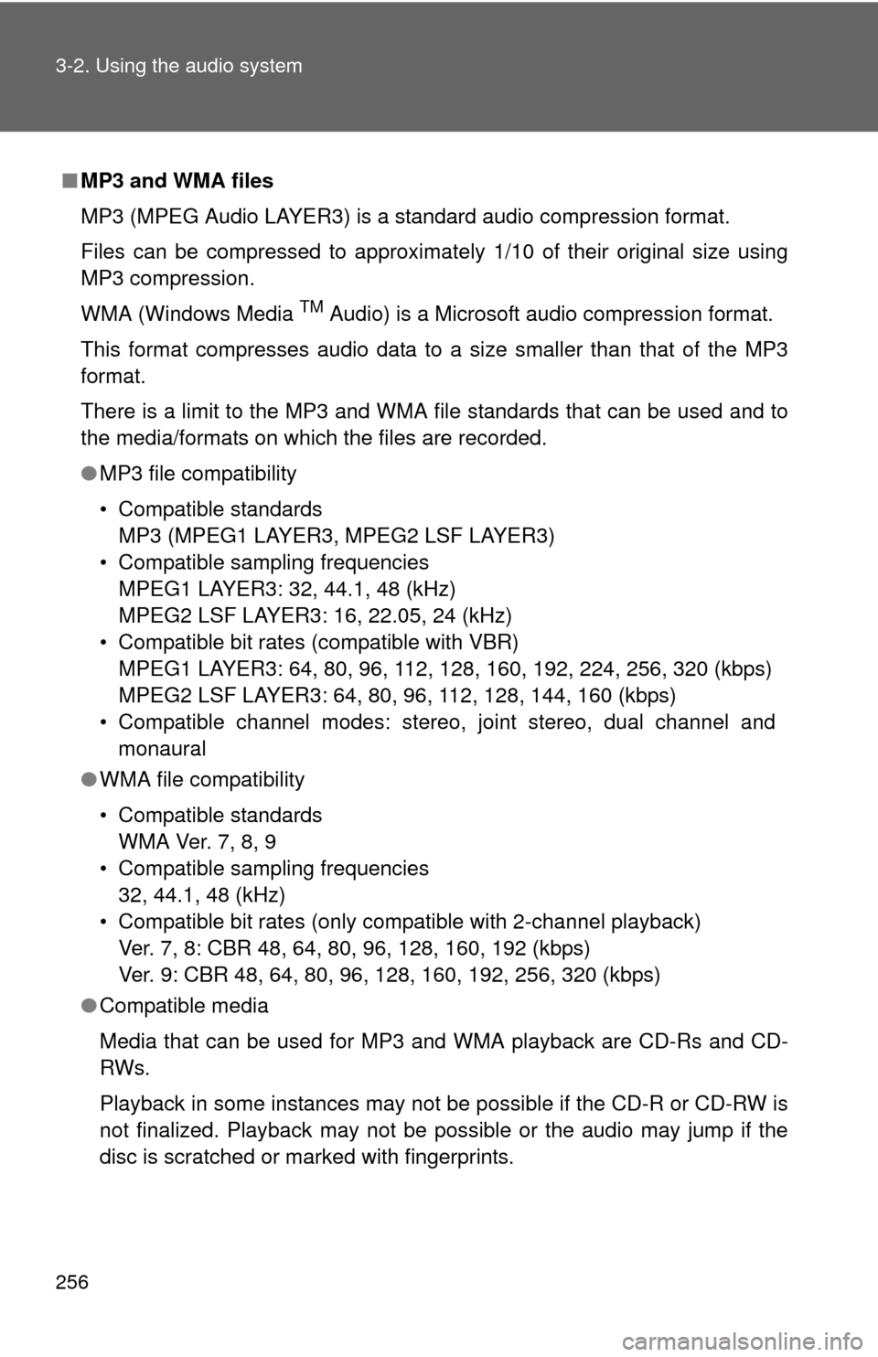 TOYOTA RAV4 2010 XA30 / 3.G Owners Manual 256 3-2. Using the audio system
■MP3 and WMA files
MP3 (MPEG Audio LAYER3) is a standard audio compression format.
Files can be compressed to approximately 1/10 of their original size using
MP3 comp