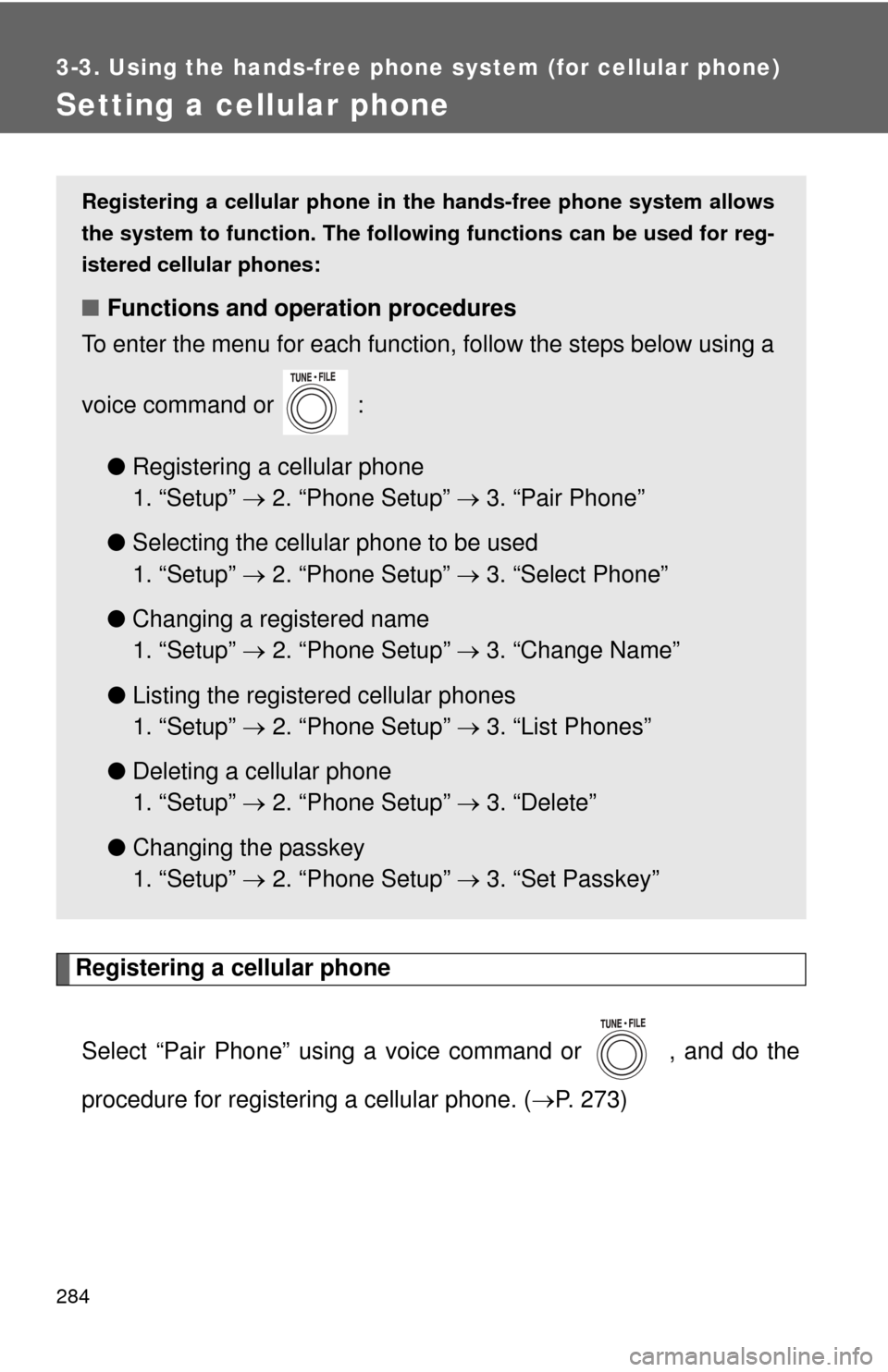 TOYOTA RAV4 2010 XA30 / 3.G Owners Manual 284
3-3. Using the hands-free phone system (for cellular phone)
Setting a cellular phone
Registering a cellular phoneSelect “Pair Phone” using a voice command or , and do the
procedure for regis TOYOTA RAV4 2010 XA30 / 3.G Owners Manual 284
3-3. Using the hands-free phone system (for cellular phone)
Setting a cellular phone
Registering a cellular phoneSelect “Pair Phone” using a voice command or , and do the
procedure for regis
