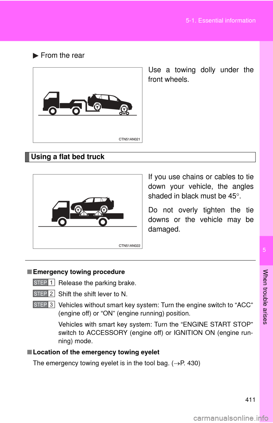 TOYOTA RAV4 2010 XA30 / 3.G Owners Manual 5
When trouble arises
411
5-1. Essential information
From the rear
Use a towing dolly under the
front wheels.
Using a flat bed truck
If you use chains or cables to tie
down your vehicle, the angles
sh TOYOTA RAV4 2010 XA30 / 3.G Owners Manual 5
When trouble arises
411
5-1. Essential information
From the rear
Use a towing dolly under the
front wheels.
Using a flat bed truck
If you use chains or cables to tie
down your vehicle, the angles
sh