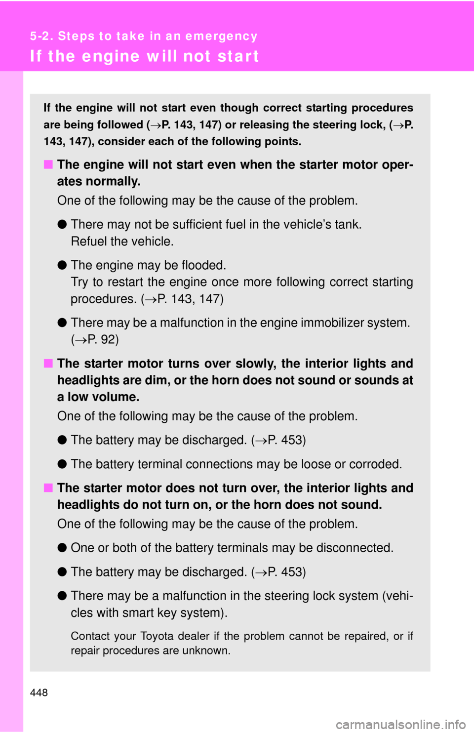 TOYOTA RAV4 2010 XA30 / 3.G Owners Manual 448
5-2. Steps to take in an emergency
If the engine will not star t
If the engine will not start even though correct starting procedures
are being followed (P. 143, 147) or releasing the steering TOYOTA RAV4 2010 XA30 / 3.G Owners Manual 448
5-2. Steps to take in an emergency
If the engine will not star t
If the engine will not start even though correct starting procedures
are being followed (P. 143, 147) or releasing the steering