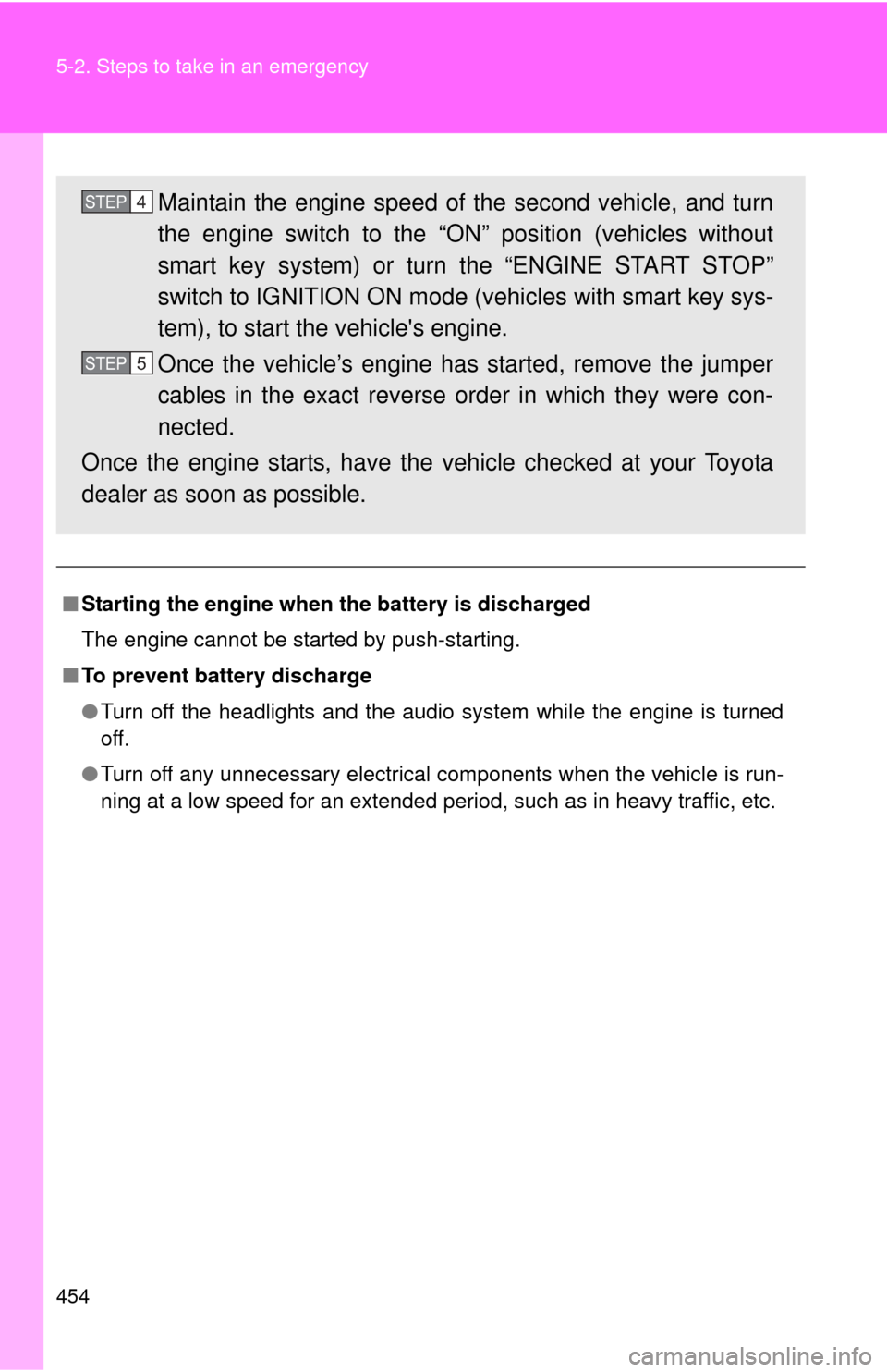 TOYOTA RAV4 2010 XA30 / 3.G Owners Manual 454 5-2. Steps to take in an emergency
■Starting the engine when the battery is discharged
The engine cannot be started by push-starting.
■ To prevent battery discharge
●Turn off the headlights TOYOTA RAV4 2010 XA30 / 3.G Owners Manual 454 5-2. Steps to take in an emergency
■Starting the engine when the battery is discharged
The engine cannot be started by push-starting.
■ To prevent battery discharge
●Turn off the headlights