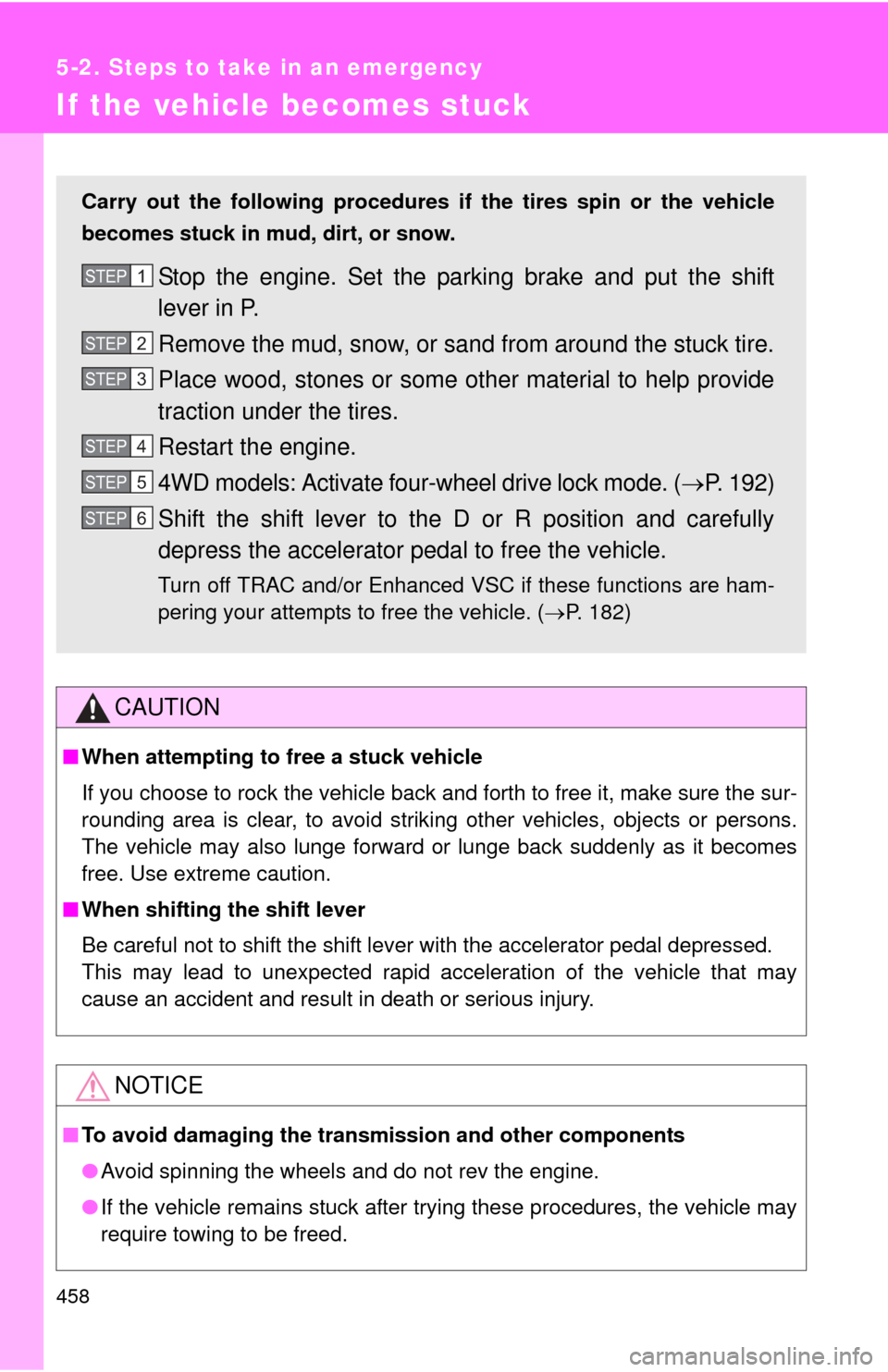 TOYOTA RAV4 2010 XA30 / 3.G Owners Manual 458
5-2. Steps to take in an emergency
If the vehicle becomes stuck
CAUTION
■When attempting to free a stuck vehicle
If you choose to rock the vehicle back and forth to free it, make sure the sur-
r TOYOTA RAV4 2010 XA30 / 3.G Owners Manual 458
5-2. Steps to take in an emergency
If the vehicle becomes stuck
CAUTION
■When attempting to free a stuck vehicle
If you choose to rock the vehicle back and forth to free it, make sure the sur-
r
