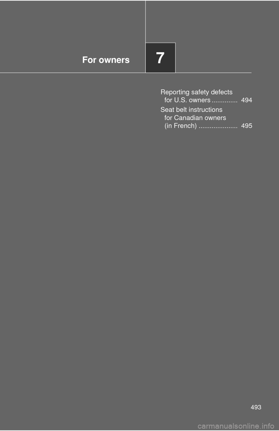 TOYOTA RAV4 2010 XA30 / 3.G Owners Manual For owners7
493
Reporting safety defects for U.S. owners ..............  494
Seat belt instructions  for Canadian owners 
(in French) .....................  495 
