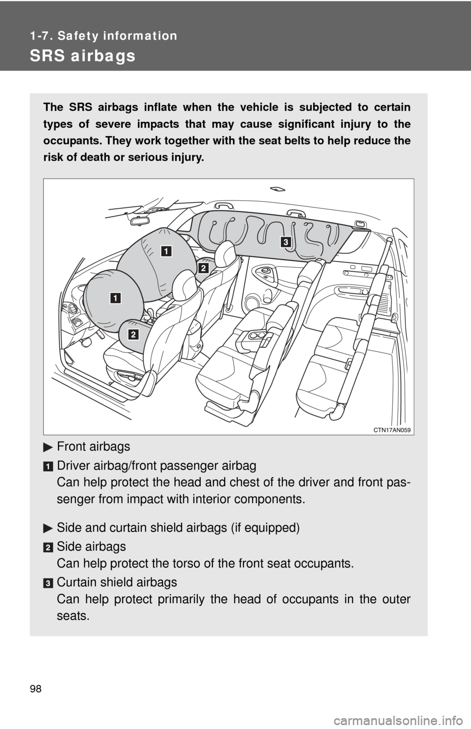 TOYOTA RAV4 2010 XA30 / 3.G Owners Manual 98
1-7. Safety information
SRS airbags
The SRS airbags inflate when the vehicle is subjected to certain
types of severe impacts that may cause significant injury to the
occupants. They work together TOYOTA RAV4 2010 XA30 / 3.G Owners Manual 98
1-7. Safety information
SRS airbags
The SRS airbags inflate when the vehicle is subjected to certain
types of severe impacts that may cause significant injury to the
occupants. They work together