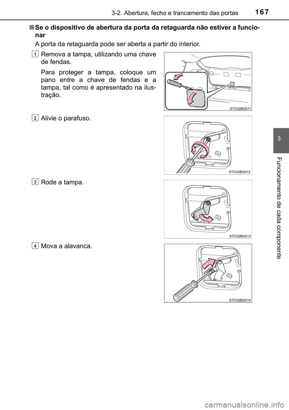 TOYOTA C-HR 2018  Manual de utilização (in Portuguese) 167������$�E�H�U�W�X�U�D���I�H�F�K�R��H��W�U�D�Q�F�D�P�H�Q�W�R��G�D�V��S�R�U�W�D�V
�
�)�X�Q�F�L�R�Q�D�P�H�Q�W�R��G�H��F�D�G�D��F�R�P�S�R�Q�H�Q�W�H
■�6�H��R��G�L�V�S�R�V�L�W�L�Y�R��