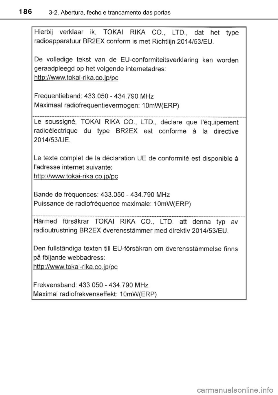 TOYOTA C-HR 2018  Manual de utilização (in Portuguese) 186������$�E�H�U�W�X�U�D���I�H�F�K�R��H��W�U�D�Q�F�D�P�H�Q�W�R��G�D�V��S�R�U�W�D�V 