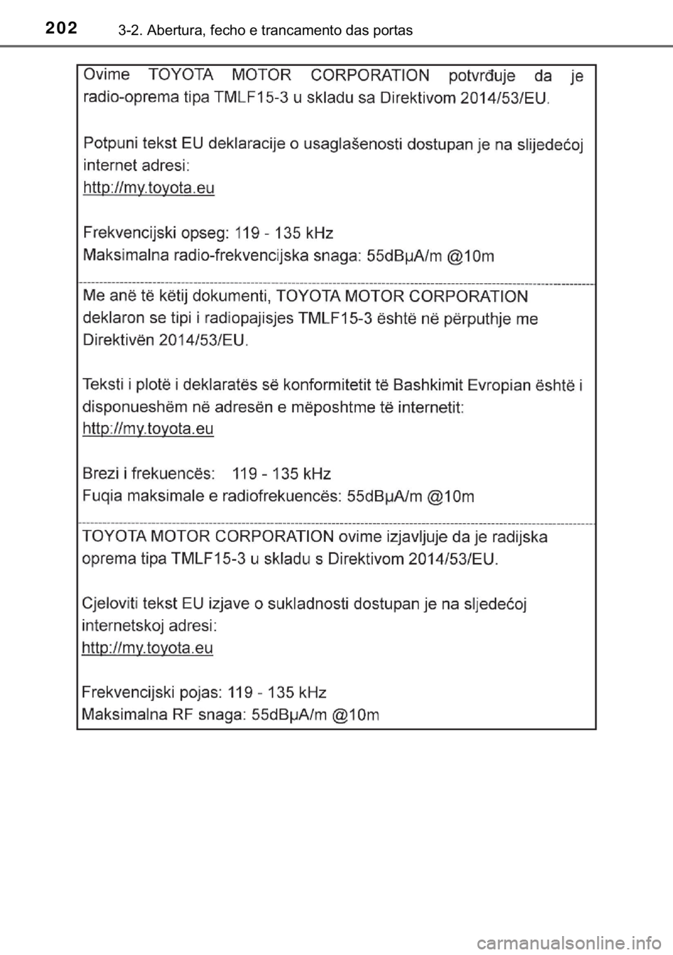 TOYOTA C-HR 2018  Manual de utilização (in Portuguese) 202������$�E�H�U�W�X�U�D���I�H�F�K�R��H��W�U�D�Q�F�D�P�H�Q�W�R��G�D�V��S�R�U�W�D�V 