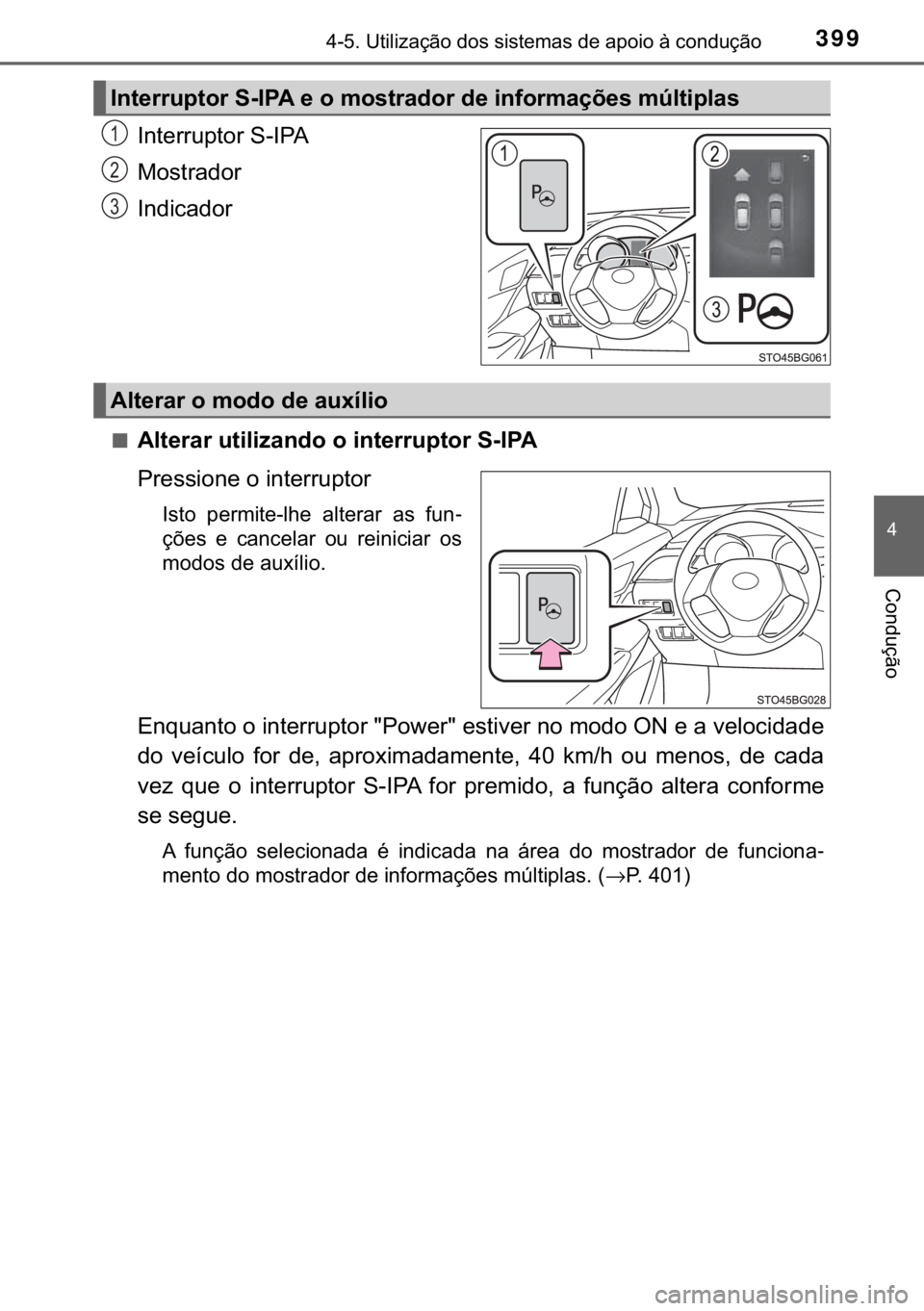 TOYOTA C-HR 2018  Manual de utilização (in Portuguese) 399������8�W�L�O�L�]�D�o�m�R��G�R�V��V�L�V�W�H�P�D�V��G�H��D�S�R�L�R��j��F�R�Q�G�X�o�m�R
�
�&�R�Q�G�X�o�m�R
�,�Q�W�H�U�U�X�S�W�R�U��6��,�3�$
�0�R�V�W�U�D�G�R�U
�,�Q�G�L�F�D�G�R�U
■�$�O
