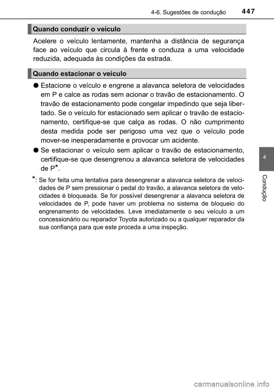 TOYOTA C-HR 2018  Manual de utilização (in Portuguese) 447������6�X�J�H�V�W�}�H�V��G�H��F�R�Q�G�X�o�m�R
�
�&�R�Q�G�X�o�m�R
�$�F�H�O�H�U�H� �R� �Y�H�t�F�X�O�R� �O�H�Q�W�D�P�H�Q�W�H�� �P�D�Q�W�H�Q�K�D� �D� �G�L�V�W�k�Q�F�L�D� �G�H� �V�H�J�X