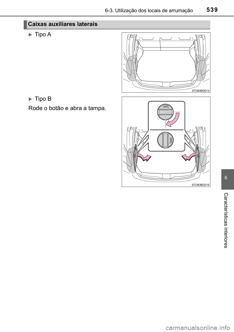 TOYOTA C-HR 2018  Manual de utilização (in Portuguese) 539������8�W�L�O�L�]�D�o�m�R��G�R�V��O�R�F�D�L�V��G�H��D�U�U�X�P�D�o�m�R
�
�&�D�U�D�F�W�H�U�t�V�W�L�F�D�V��L�Q�W�H�U�L�R�U�H�V
�X�7�L�S�R��$
�X�7�L�S�R��%
�5�R�G�H��R��E�R�W�m�R��H��D
