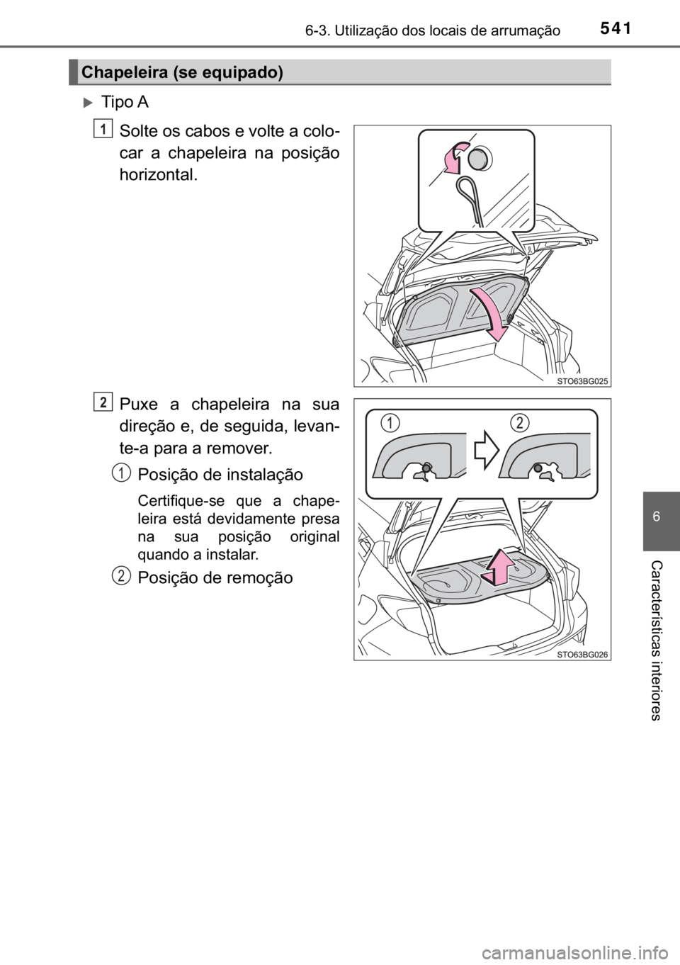 TOYOTA C-HR 2018  Manual de utilização (in Portuguese) 541������8�W�L�O�L�]�D�o�m�R��G�R�V��O�R�F�D�L�V��G�H��D�U�U�X�P�D�o�m�R
�
�&�D�U�D�F�W�H�U�t�V�W�L�F�D�V��L�Q�W�H�U�L�R�U�H�V
�X�7�L�S�R��$
�6�R�O�W�H��R�V��F�D�E�R�V��H��Y�R�O�W�H��