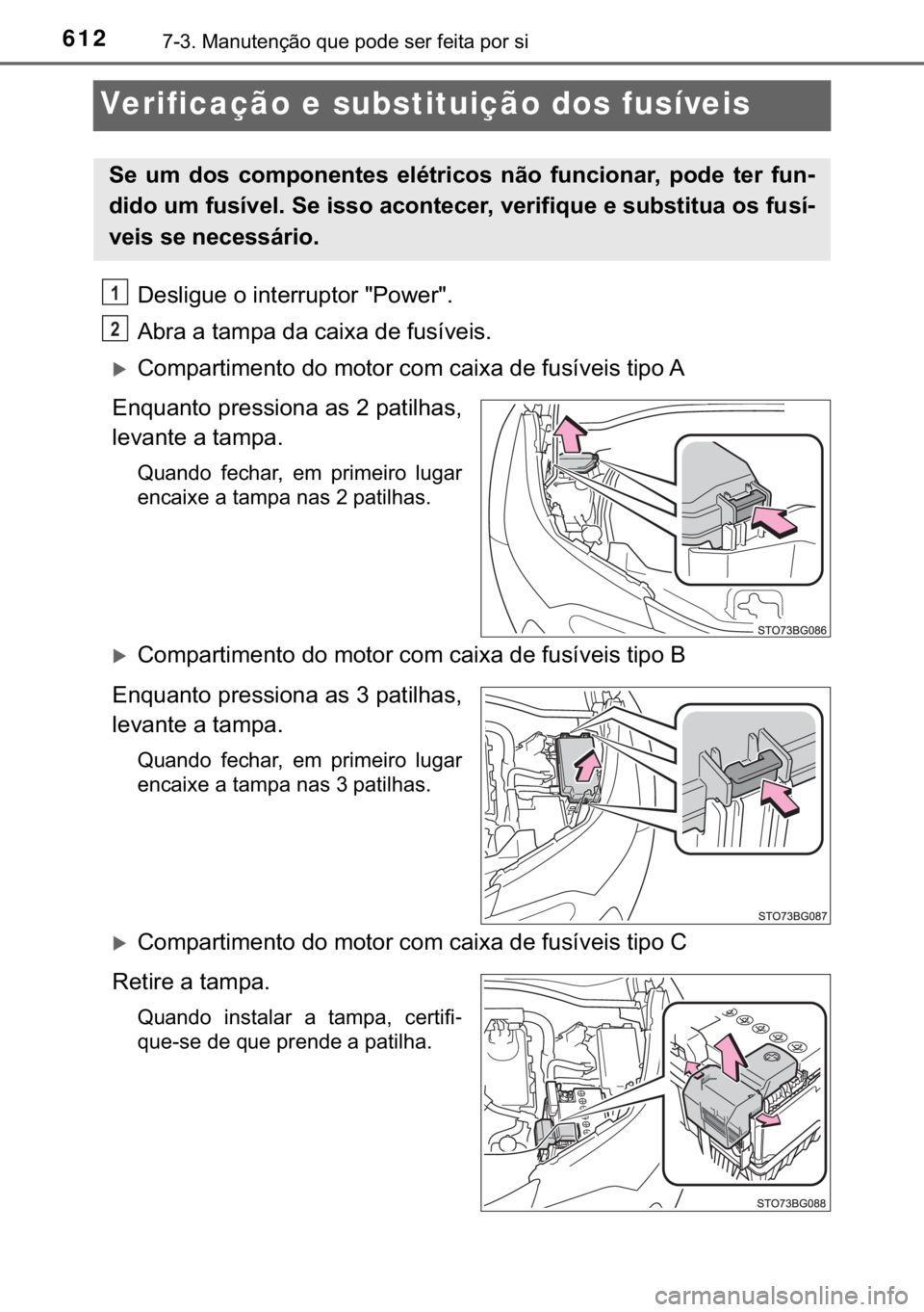TOYOTA C-HR 2018  Manual de utilização (in Portuguese) 612������0�D�Q�X�W�H�Q�o�m�R��T�X�H��S�R�G�H��V�H�U��I�H�L�W�D��S�R�U��V�L
Verificação e substituição dos fusíveis
��H�V�O�L�J�X�H��R��L�Q�W�H�U�U�X�S�W�R�U���3�R�Z�H�U��
�$�E�U