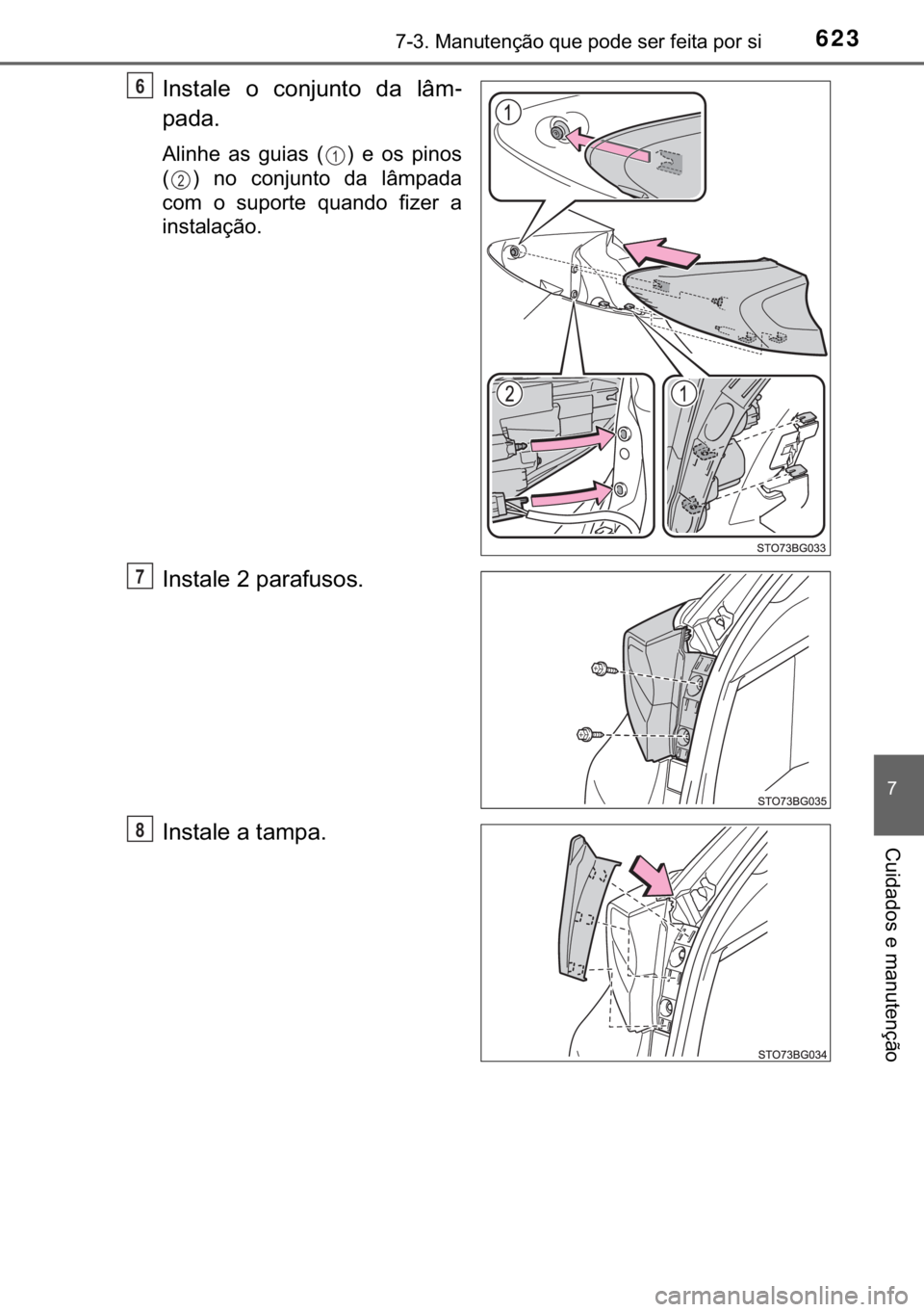 TOYOTA C-HR 2018  Manual de utilização (in Portuguese) 623������0�D�Q�X�W�H�Q�o�m�R��T�X�H��S�R�G�H��V�H�U��I�H�L�W�D��S�R�U��V�L
�
�&�X�L�G�D�G�R�V��H��P�D�Q�X�W�H�Q�o�m�R
�,�Q�V�W�D�O�H� �R� �F�R�Q�M�X�Q�W�R� �G�D� �O�k�P-
�S�D�G�D�
�