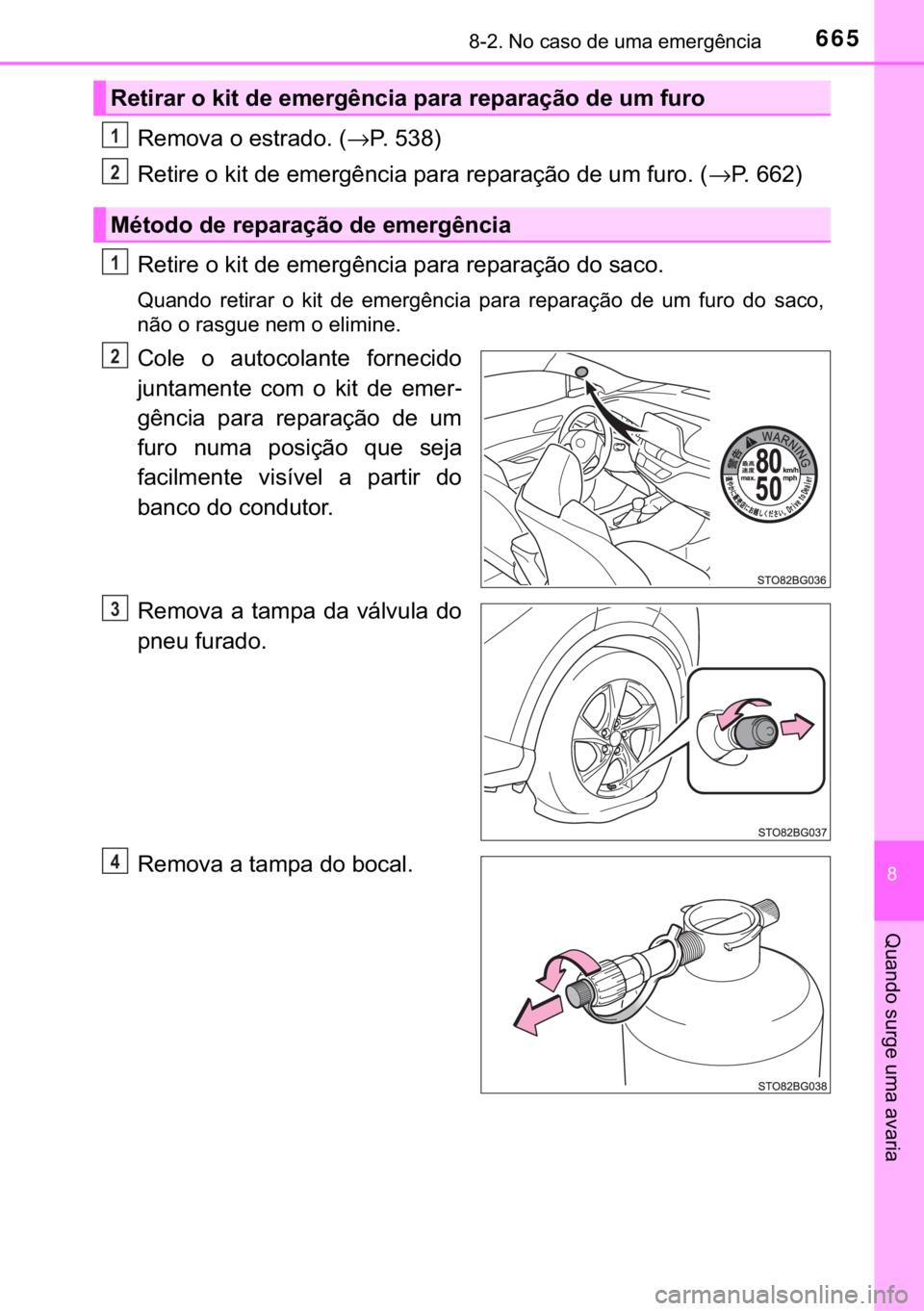 TOYOTA C-HR 2018  Manual de utilização (in Portuguese) 665������1�R��F�D�V�R��G�H��X�P�D��H�P�H�U�J�r�Q�F�L�D
�
�4�X�D�Q�G�R��V�X�U�J�H��X�P�D��D�Y�D�U�L�D
�5�H�P�R�Y�D��R��H�V�W�U�D�G�R���→�3������
<003500480057004c0055004800030