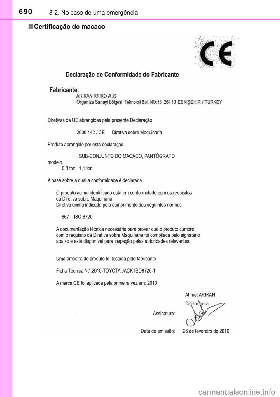 TOYOTA C-HR 2018  Manual de utilização (in Portuguese) 690������1�R��F�D�V�R��G�H��X�P�D��H�P�H�U�J�r�Q�F�L�D
■�&�H�U�W�L�I�L�F�D�o�m�R��G�R��P�D�F�D�F�R 