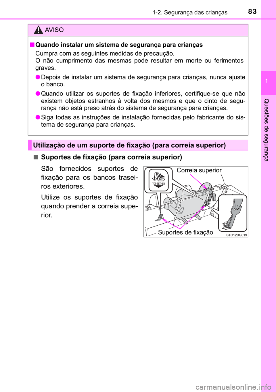 TOYOTA C-HR 2018  Manual de utilização (in Portuguese) 83������6�H�J�X�U�D�Q�o�D��G�D�V��F�U�L�D�Q�o�D�V
�
�4�X�H�V�W�}�H�V��G�H��V�H�J�X�U�D�Q�o�D
■�6�X�S�R�U�W�H�V��G�H��I�L�[�D�o�m�R���S�D�U�D��F�R�U�U�H�L�D��V�X�S�H�U�L�R�U�
�6�m�R�