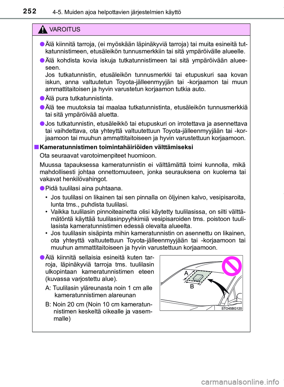 TOYOTA C-HR 2018  Omistajan Käsikirja (in Finnish) 2524-5. Muiden ajoa helpottavien järjestelmien käyttö
C-HR_HV_OM_Europe_OM10576FI
VAROITUS
l Älä kiinnitä tarroja, (ei myöskään läpinäkyviä tarroja) tai muita esineitä tut-
katunnistimeen