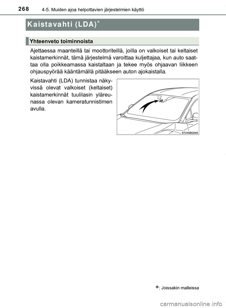 TOYOTA C-HR 2018  Omistajan Käsikirja (in Finnish) 2684-5. Muiden ajoa helpottavien järjestelmien käyttö
C-HR_HV_OM_Europe_OM10576FI
Kaistavahti (LDA)
Ajettaessa maanteillä tai moottoriteillä, joilla on valkoiset tai keltaiset
kaistamerkinnät
