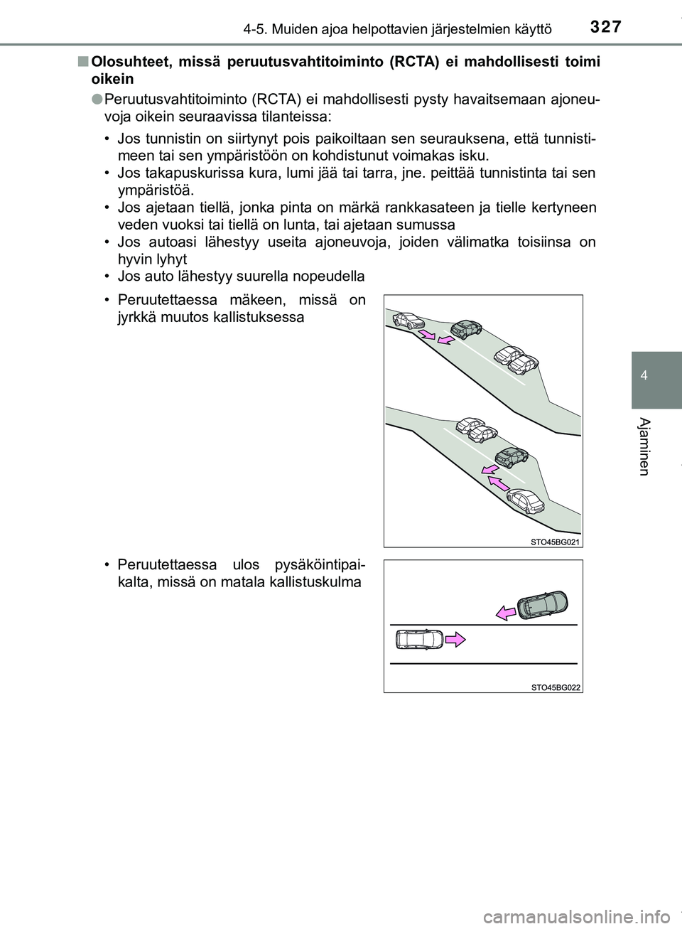TOYOTA C-HR 2018 Omistajan Käsikirja (in Finnish) 3274-5. Muiden ajoa helpottavien järjestelmien käyttö
4
Ajaminen
C-HR_HV_OM_Europe_OM10576FIn
Olosuhteet, missä peruutu svahtitoiminto (RCTA) ei mahdollisesti toimi
oikein
l Peruutusvahtitoiminto TOYOTA C-HR 2018 Omistajan Käsikirja (in Finnish) 3274-5. Muiden ajoa helpottavien järjestelmien käyttö
4
Ajaminen
C-HR_HV_OM_Europe_OM10576FIn
Olosuhteet, missä peruutu svahtitoiminto (RCTA) ei mahdollisesti toimi
oikein
l Peruutusvahtitoiminto