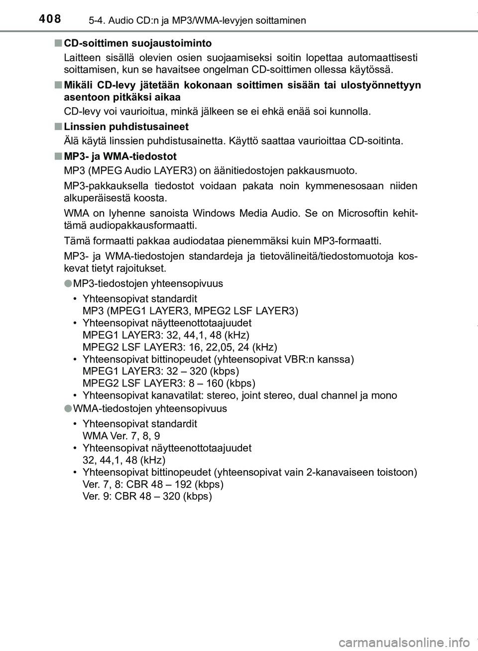 TOYOTA C-HR 2018 Omistajan Käsikirja (in Finnish) 4085-4. Audio CD:n ja MP3/WMA-levyjen soittaminen
C-HR_HV_OM_Europe_OM10576FIn
CD-soittimen suojaustoiminto
Laitteen sisällä olevien osien suojaamiseksi soitin lopettaa automaattisesti
soittamisen, TOYOTA C-HR 2018 Omistajan Käsikirja (in Finnish) 4085-4. Audio CD:n ja MP3/WMA-levyjen soittaminen
C-HR_HV_OM_Europe_OM10576FIn
CD-soittimen suojaustoiminto
Laitteen sisällä olevien osien suojaamiseksi soitin lopettaa automaattisesti
soittamisen,