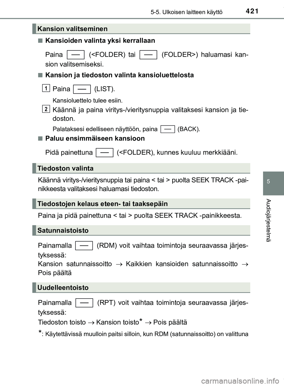 TOYOTA C-HR 2018 Omistajan Käsikirja (in Finnish) 4215-5. Ulkoisen laitteen käyttö
5
Audiojärjestelmä
C-HR_HV_OM_Europe_OM10576FIn
Kansioiden valinta yksi kerrallaan
Paina (<FOLDER) tai (FOLDER>) haluamasi kan-
sion valitsemiseksi.
nKansion j TOYOTA C-HR 2018 Omistajan Käsikirja (in Finnish) 4215-5. Ulkoisen laitteen käyttö
5
Audiojärjestelmä
C-HR_HV_OM_Europe_OM10576FIn
Kansioiden valinta yksi kerrallaan
Paina (<FOLDER) tai (FOLDER>) haluamasi kan-
sion valitsemiseksi.
nKansion j