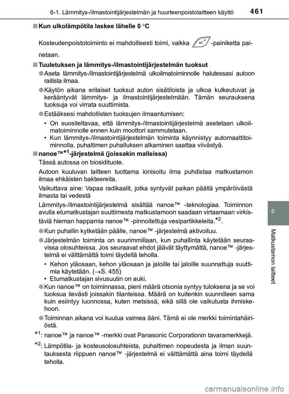 TOYOTA C-HR 2018 Omistajan Käsikirja (in Finnish) 4616-1. Lämmitys-/ilmastointijärjestelmän ja huurteenpoistolaitteen käyttö
C-HR_HV_OM_Europe_OM10576FI
6
Matkustamon laitteet
nKun ulkolämpötila laskee lähelle 0 C
Kosteudenpoistotoiminto TOYOTA C-HR 2018 Omistajan Käsikirja (in Finnish) 4616-1. Lämmitys-/ilmastointijärjestelmän ja huurteenpoistolaitteen käyttö
C-HR_HV_OM_Europe_OM10576FI
6
Matkustamon laitteet
nKun ulkolämpötila laskee lähelle 0 C
Kosteudenpoistotoiminto