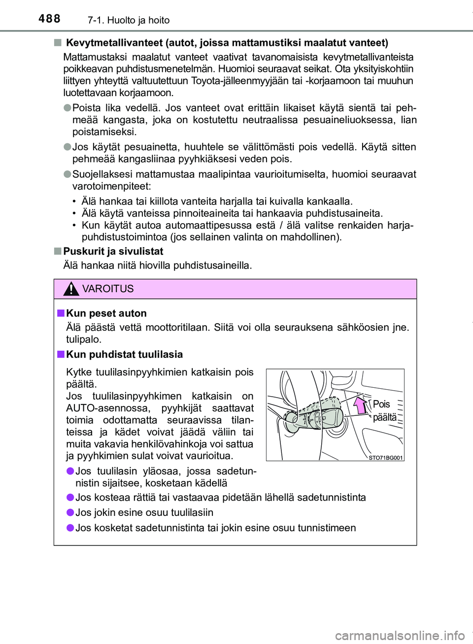 TOYOTA C-HR 2018 Omistajan Käsikirja (in Finnish) 4887-1. Huolto ja hoito
C-HR_HV_OM_Europe_OM10576FIn
Kevytmetallivanteet (autot, joi ssa mattamustiksi maalatut vanteet)
Mattamustaksi maalatut vanteet vaativat tavanomaisista kevytmetallivanteista
p TOYOTA C-HR 2018 Omistajan Käsikirja (in Finnish) 4887-1. Huolto ja hoito
C-HR_HV_OM_Europe_OM10576FIn
Kevytmetallivanteet (autot, joi ssa mattamustiksi maalatut vanteet)
Mattamustaksi maalatut vanteet vaativat tavanomaisista kevytmetallivanteista
p